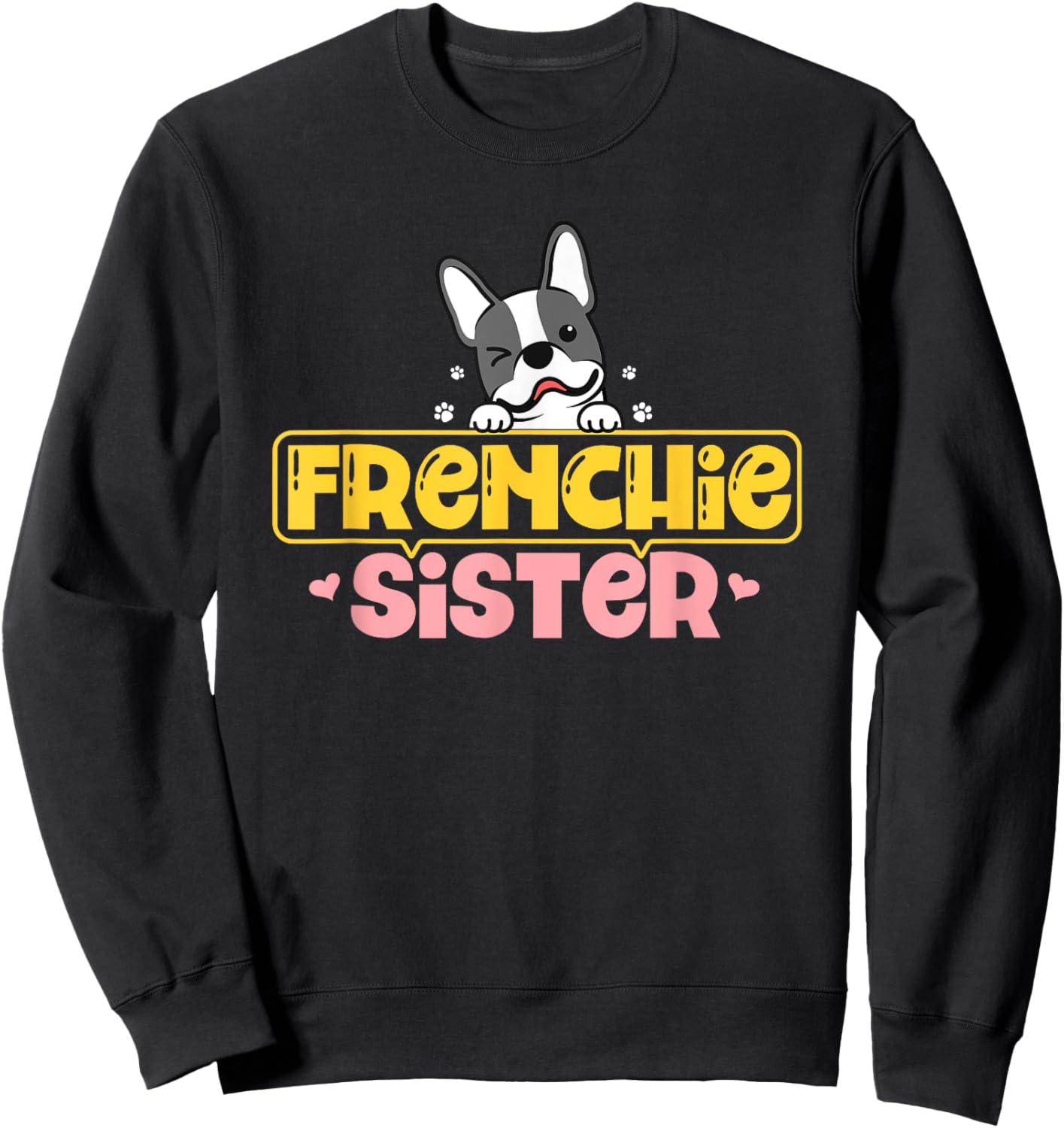 Frenchie Sister French Bulldog Dog Lovers Men Women Girls Kids Sweatshirt - Sweatshirt | Black