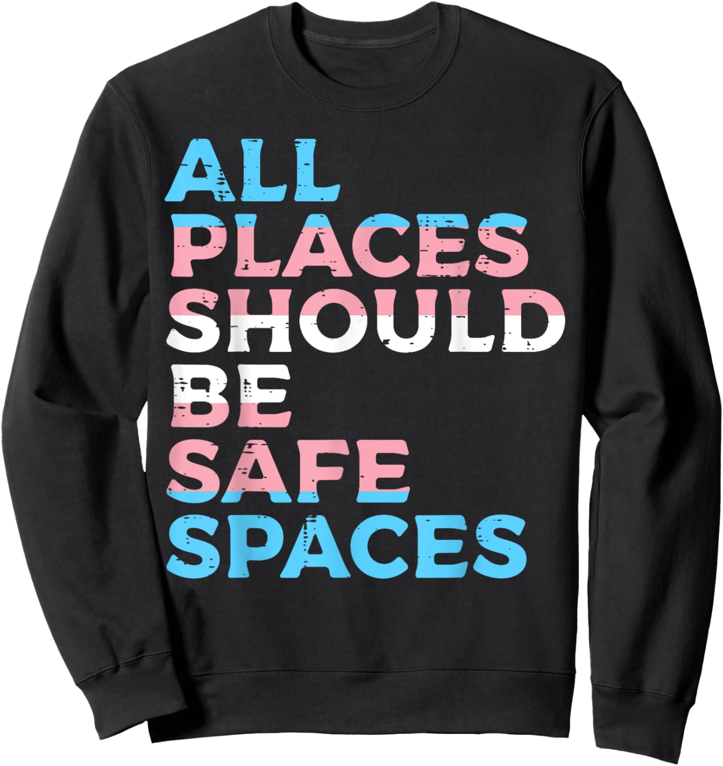 All Places Should Be Safe Space Transgender Trans Pride Flag Sweatshirt - Sweatshirt | Black