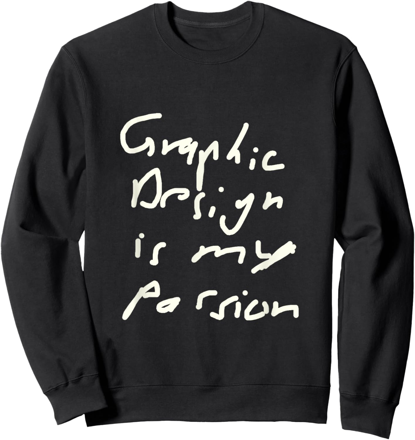 Funny Graphic Design Is My Passion Graphic Artist Sweatshirt - Sweatshirt | Black
