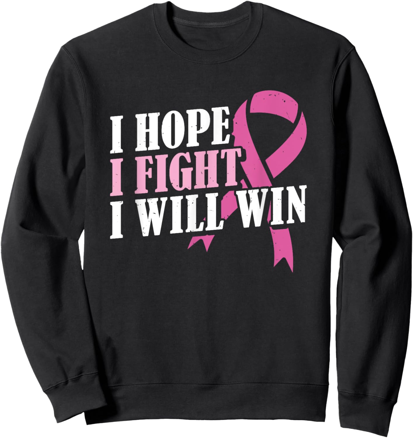 Pink Month I Hope I Fight Will Win Breast Cancer Awareness Sweatshirt - Sweatshirt | Black