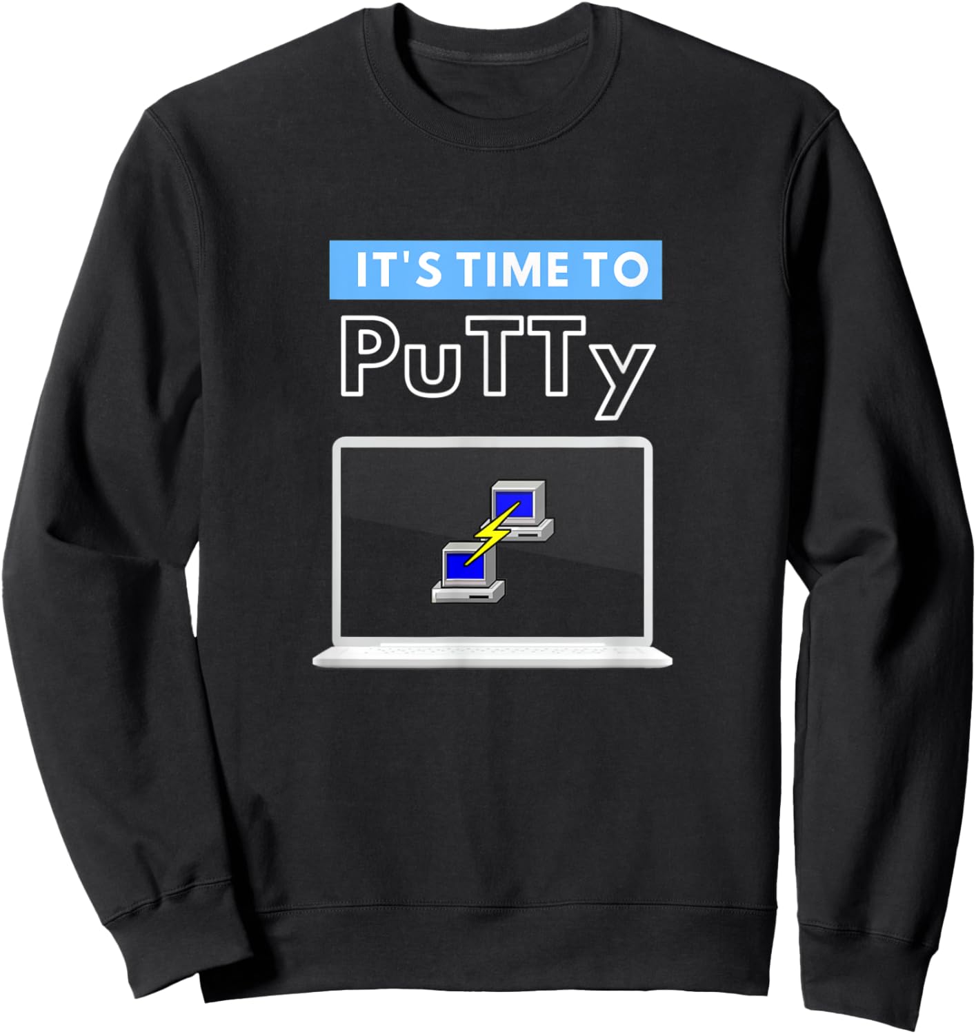 Time to Putty SSH Telnet Funny Network Engineering Sweatshirt - Sweatshirt | Black