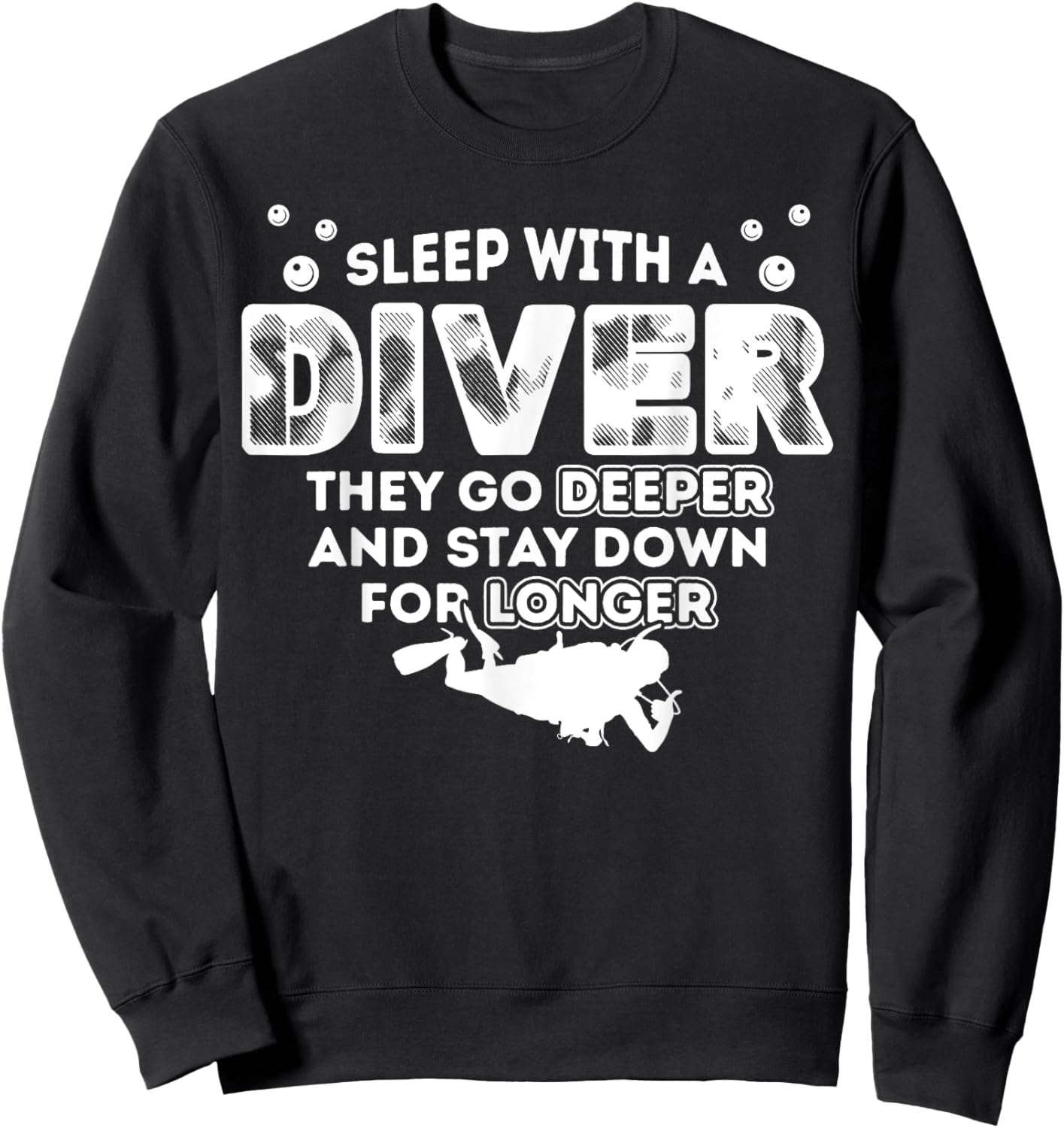 Sleep With A Scuba Diver They Go Deeper Stay Down For Longer Sweatshirt - Sweatshirt | Black
