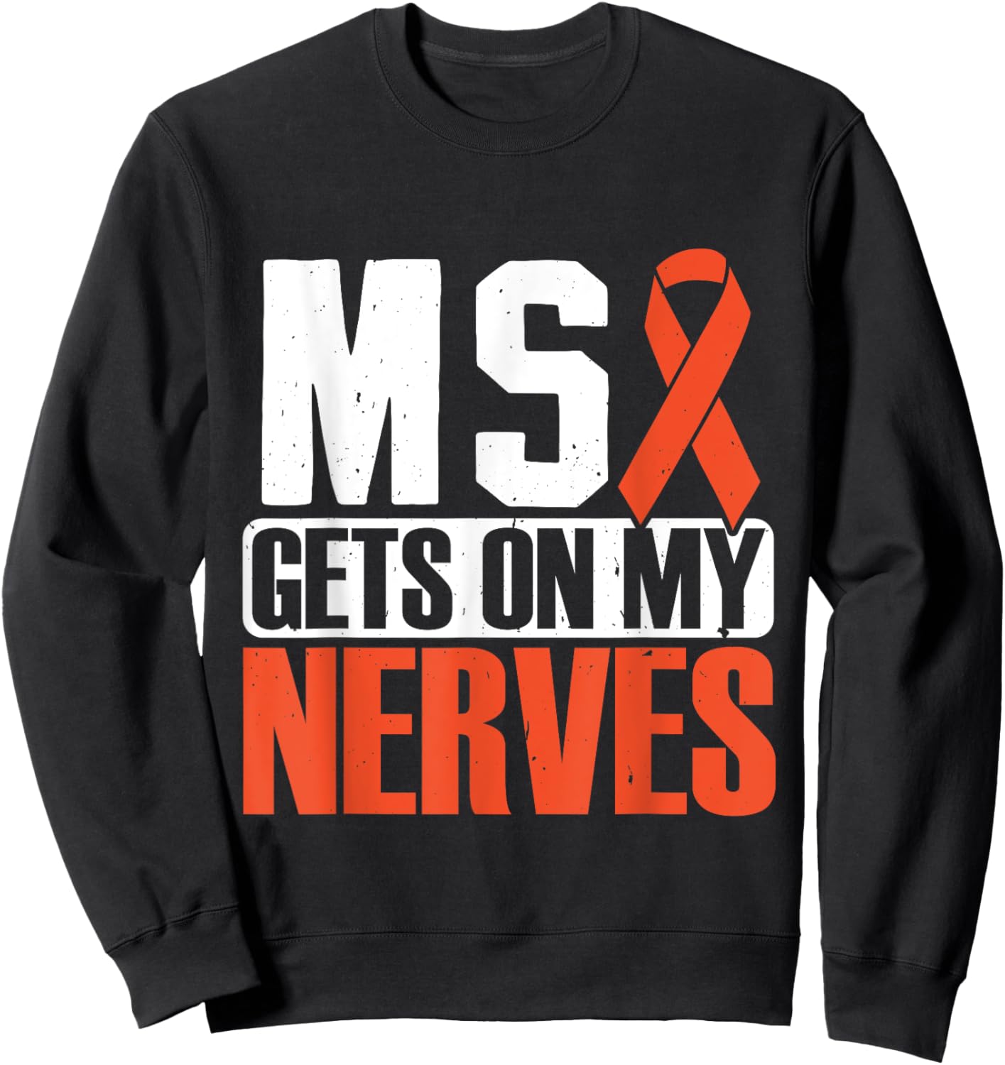 MS gets on my nerves Multiple Sclerosis Awareness Sweatshirt - Sweatshirt | Black