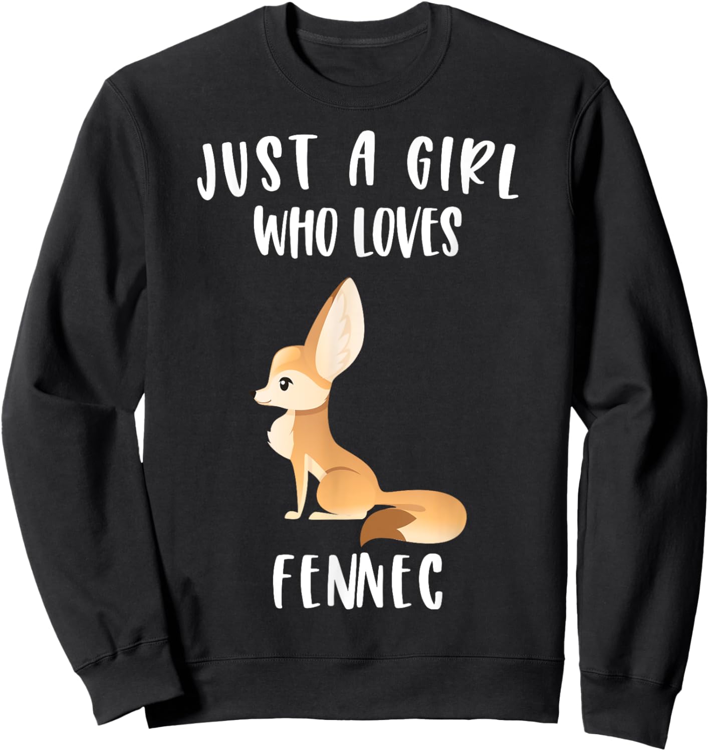 Fennec Fox Lover Just A Girl Who Loves Fennec Foxes Cute Sweatshirt - Sweatshirt | Black