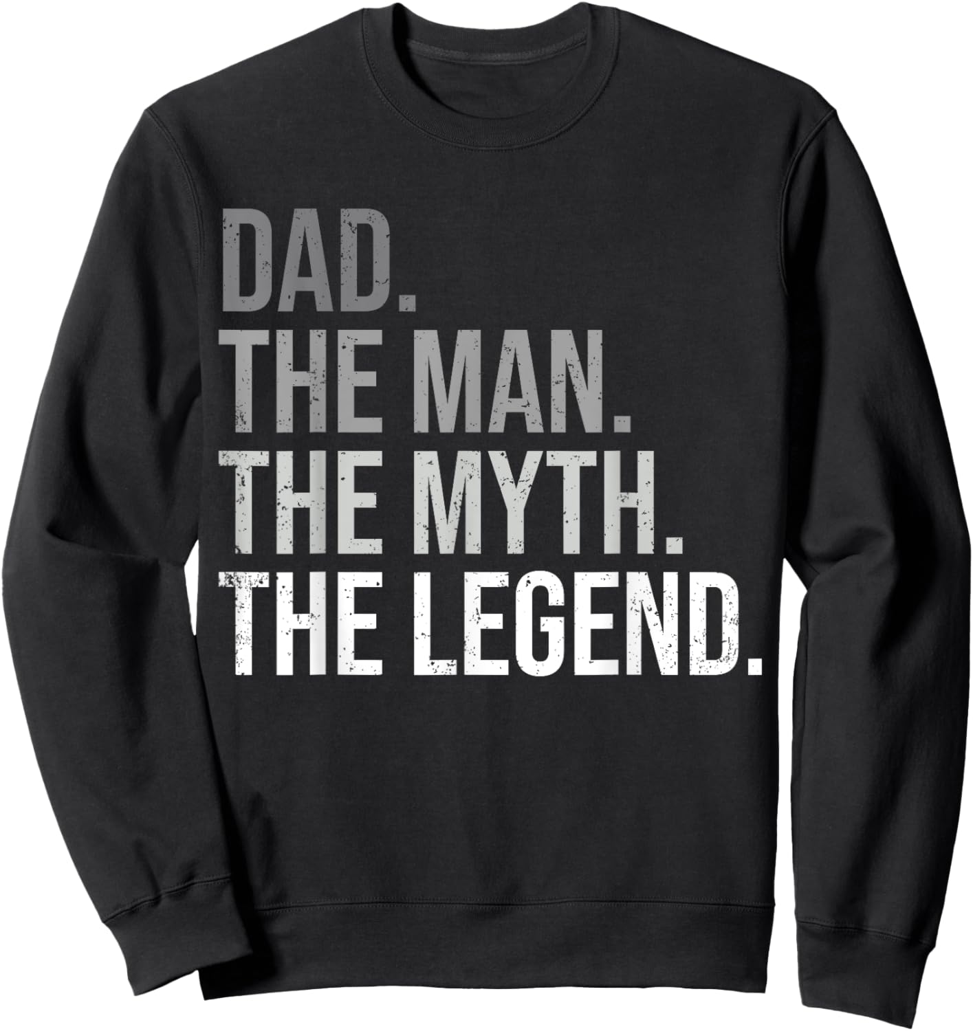 Dad The Man The Myth The Legend Best Fathers Day Sweatshirt - Sweatshirt | Black