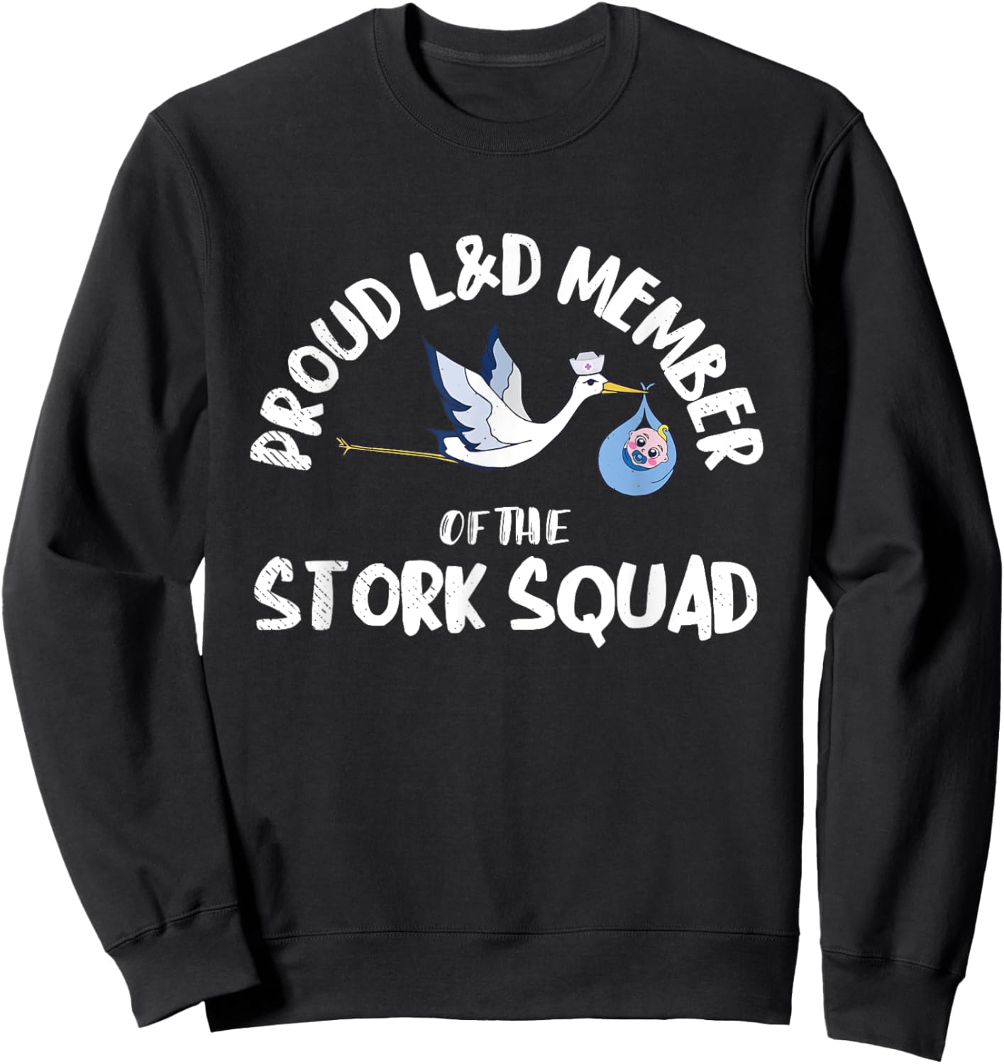 Proud L&D Member Of The Stork Squad Labor & Delivery Nurse Sweatshirt - Sweatshirt | Black