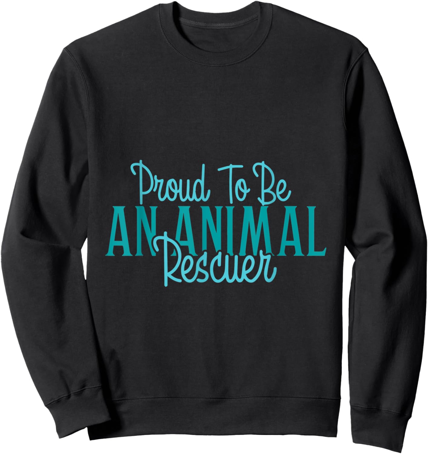 Proud To Be an Animal Rescuer Sweatshirt - Sweatshirt | Black