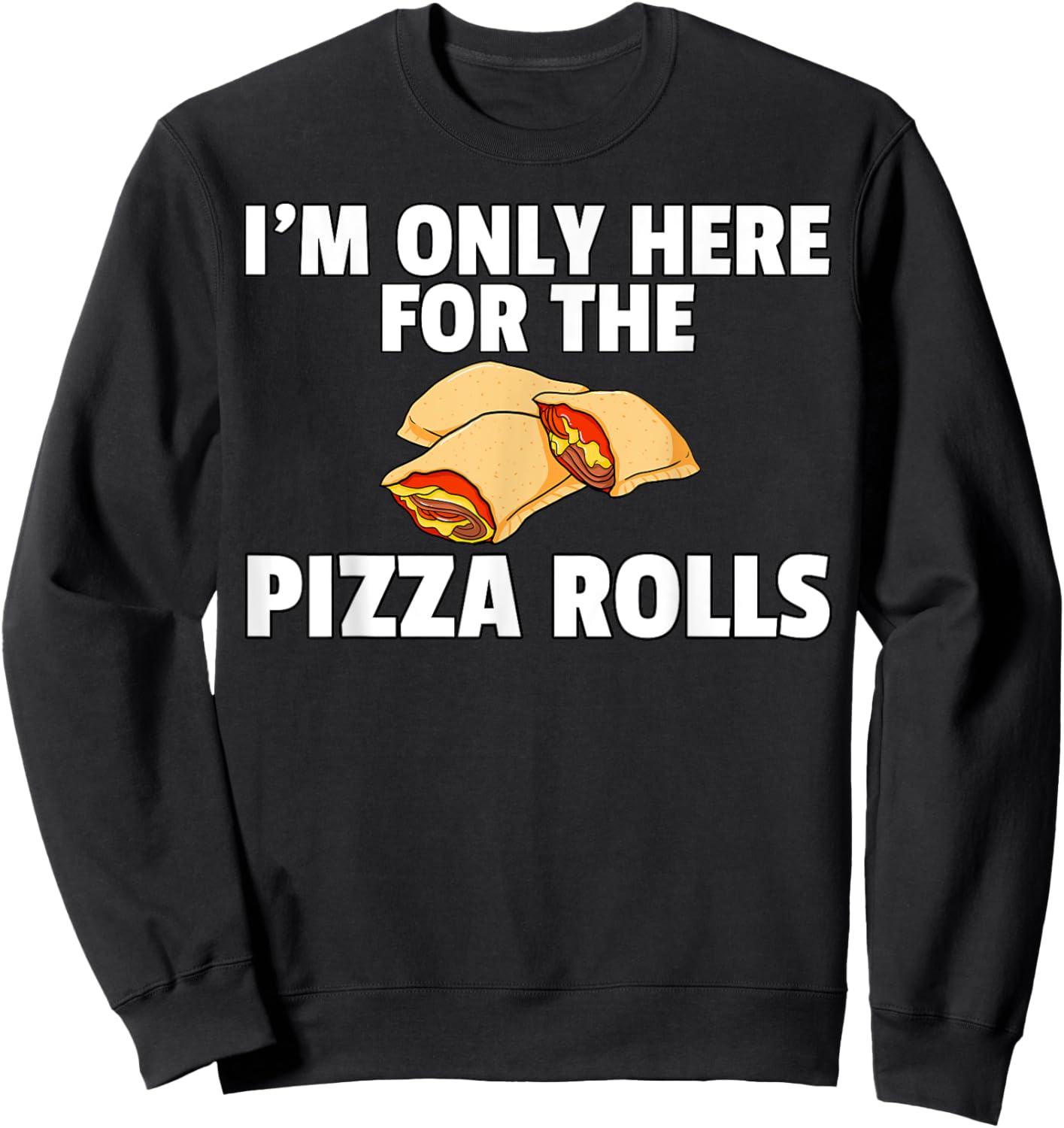 Pizza Rolls Funny Cheese Snack Sweatshirt - Sweatshirt | Black