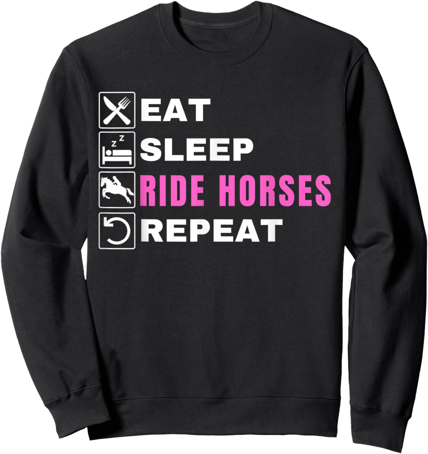 Eat Sleep Ride Horses Repeat, Pony, Funny Horseback Riding Sweatshirt - Sweatshirt | Black
