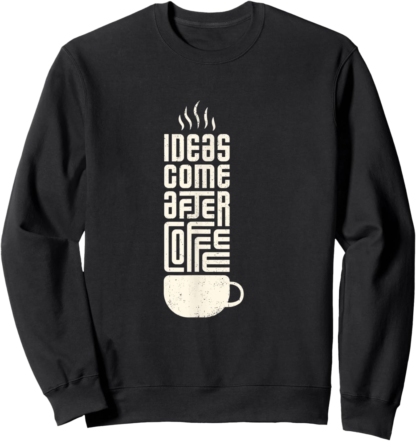 Ideas Come After Coffee Sweatshirt - Sweatshirt | Black