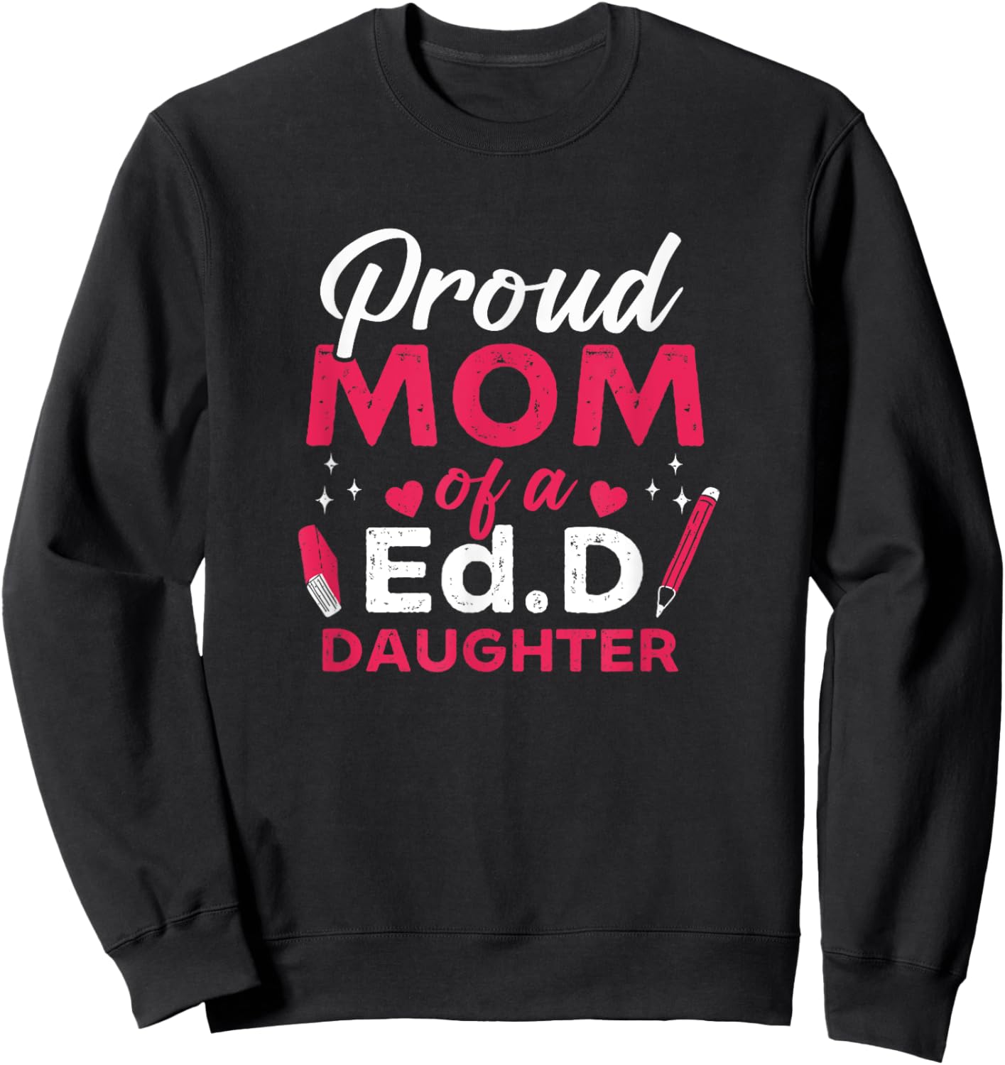 Prod EdD Mom Doctor Of Education Doctorate Doctoral Degree Sweatshirt - Sweatshirt | Black