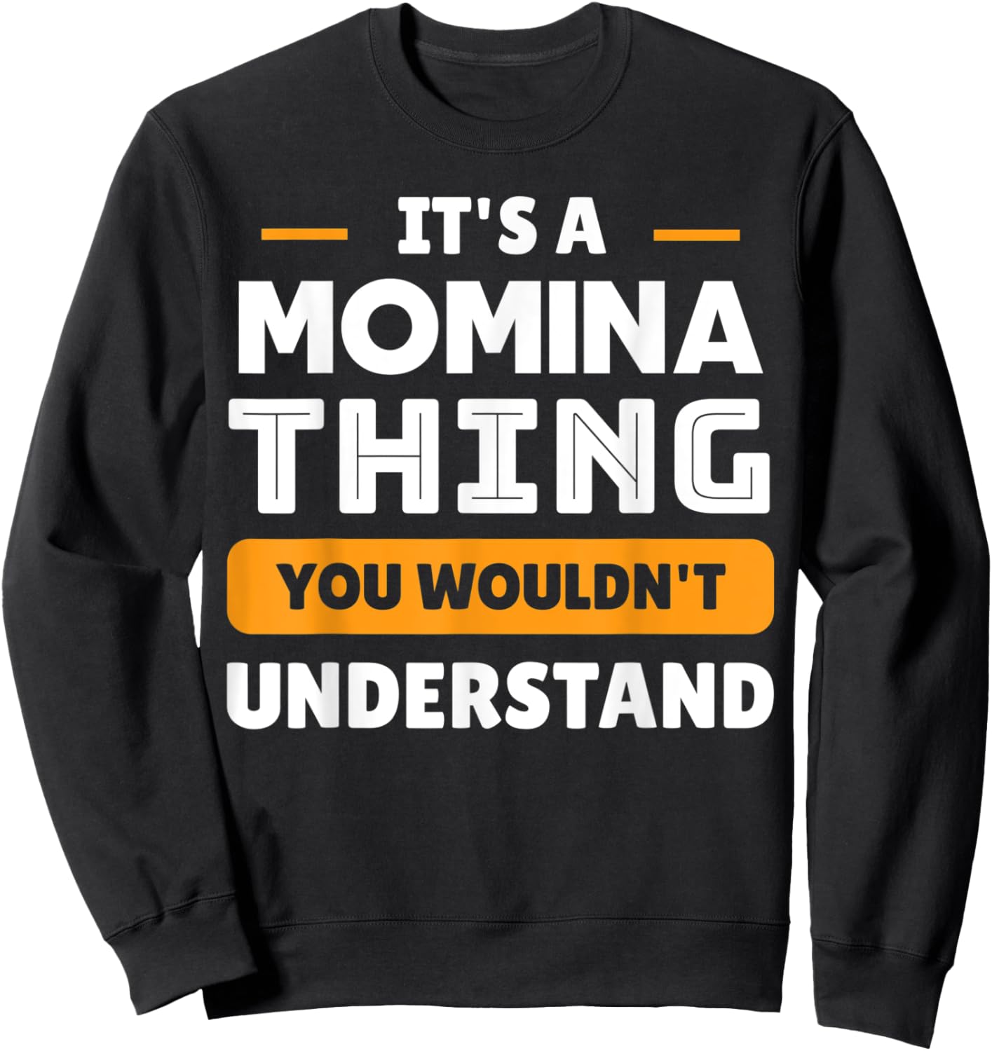It's A Momina Thing You Wouldn't Understand Custom Sweatshirt - Sweatshirt | Black