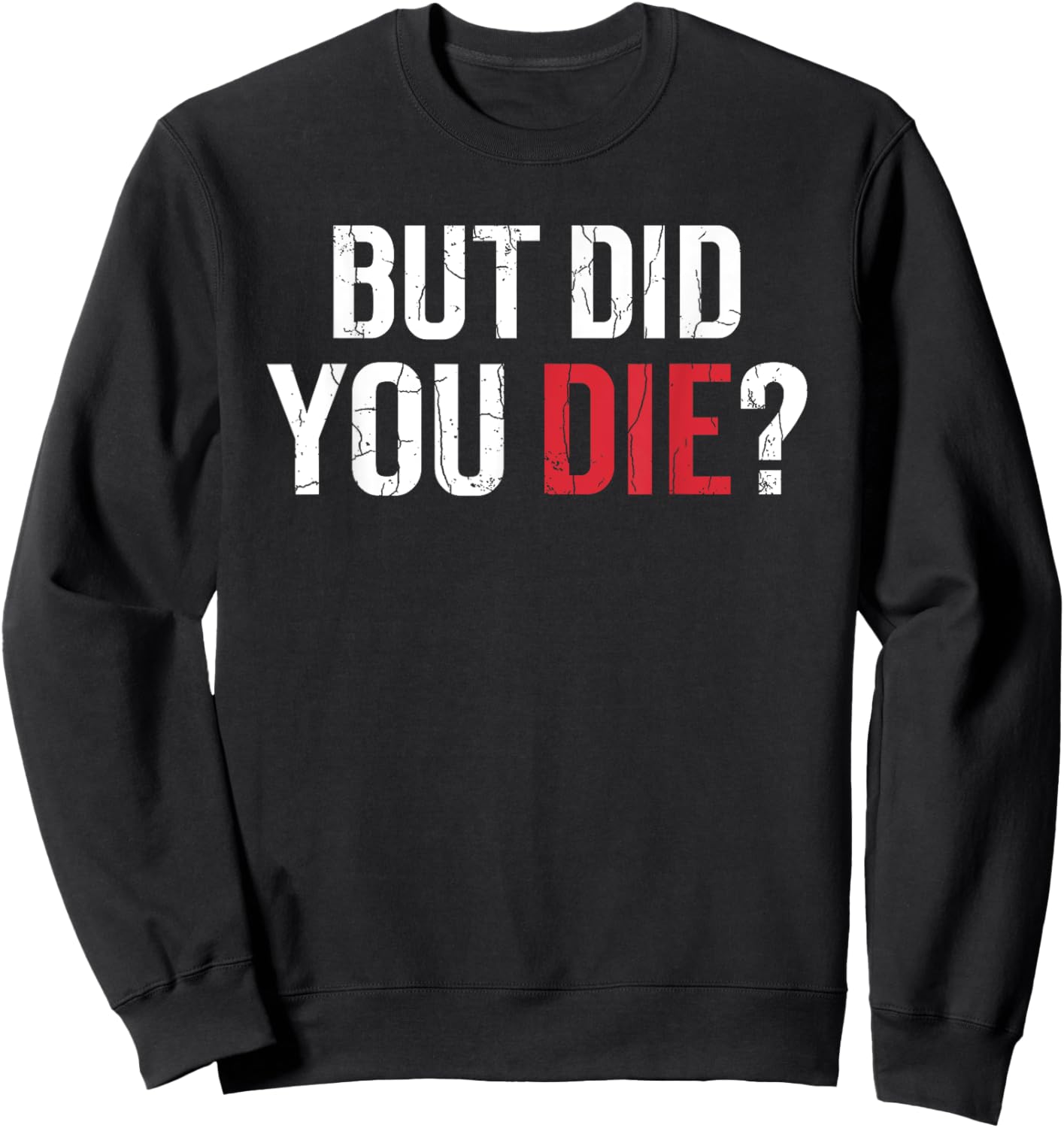 But Did You Die Funny Personal Trainer Fitness Gym Graphic Sweatshirt - Sweatshirt | Black