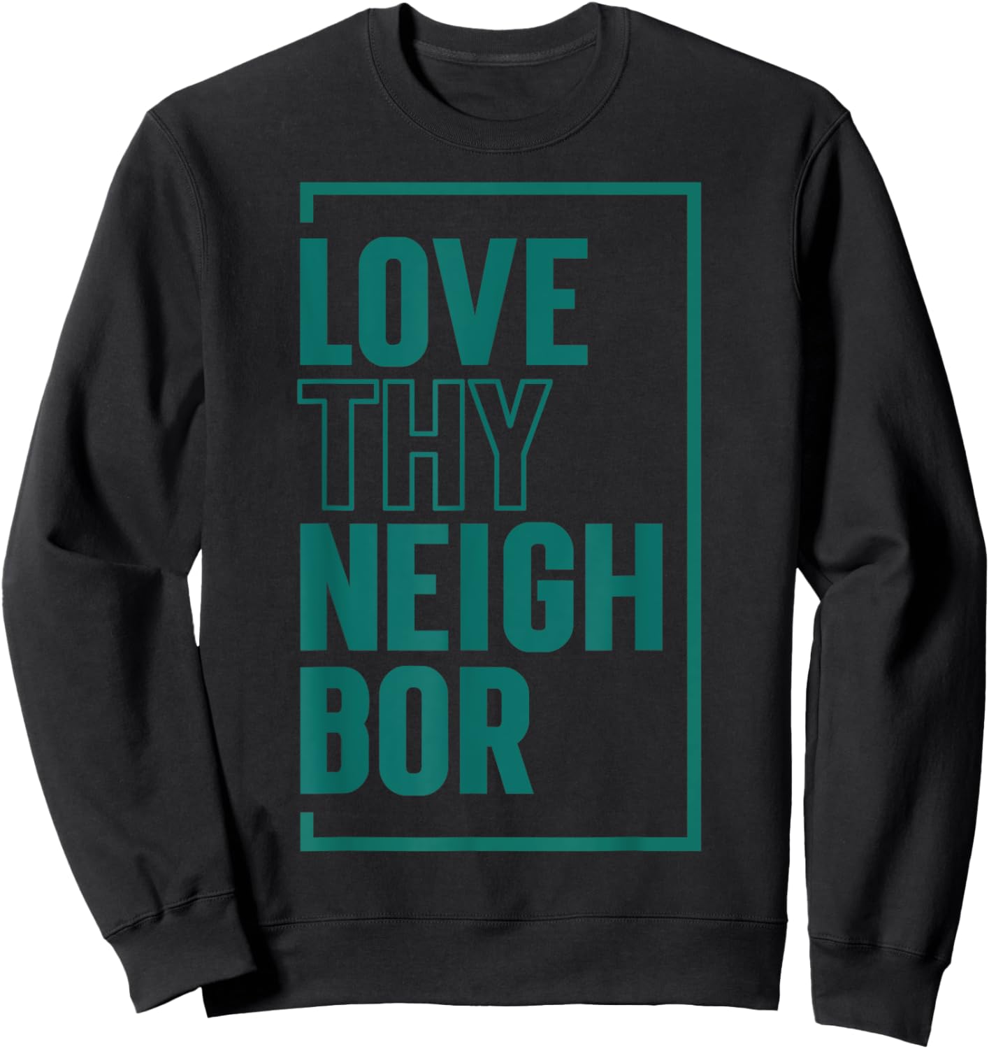 Love Thy Neighbor Sweatshirt - Sweatshirt | Black
