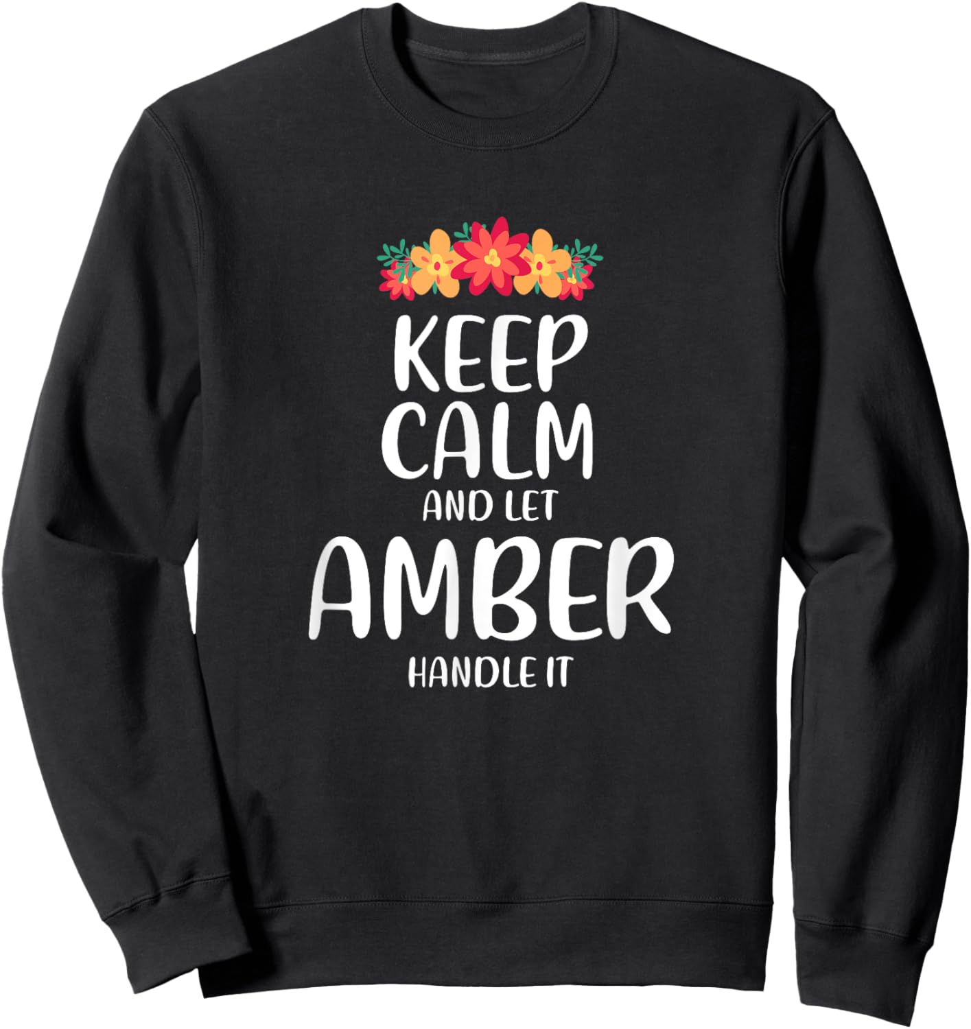 Amber Keep Calm Personalized Name Memes Dad Jokes Trend Sweatshirt - Sweatshirt | Black