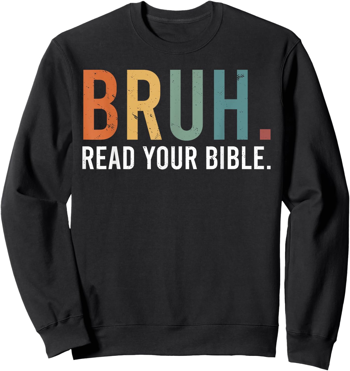 Bruh Read Your Bible God Christian Faith Sweatshirt - Sweatshirt | Black