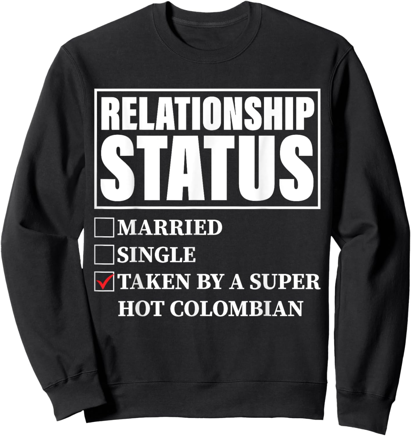 Colombia Relationship Status - Taken By Super Hot Colombian Sweatshirt - Sweatshirt | Black