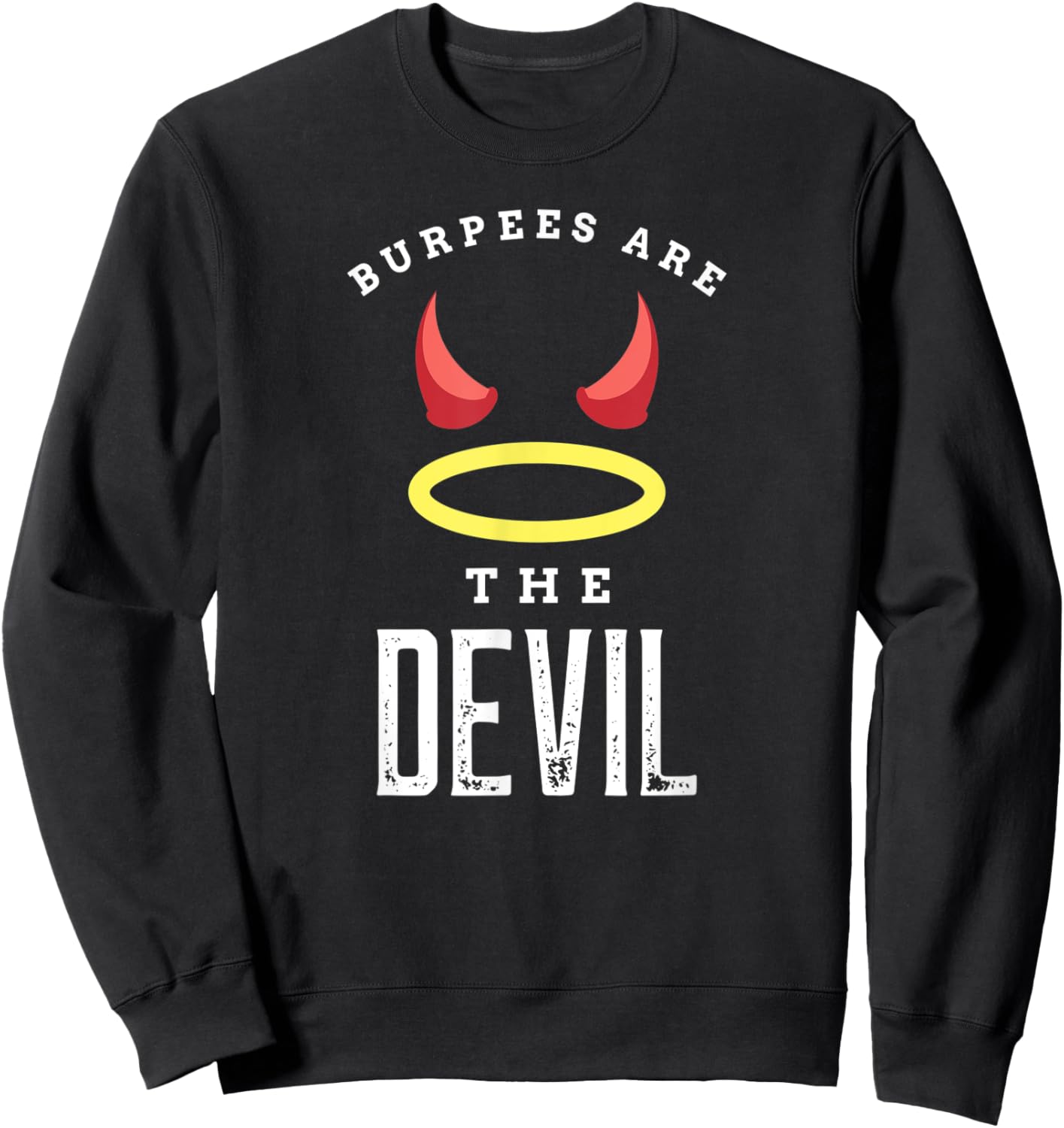 Burpees Are The Devil Gym Workout Funny Burpees Sweatshirt - Sweatshirt | Black
