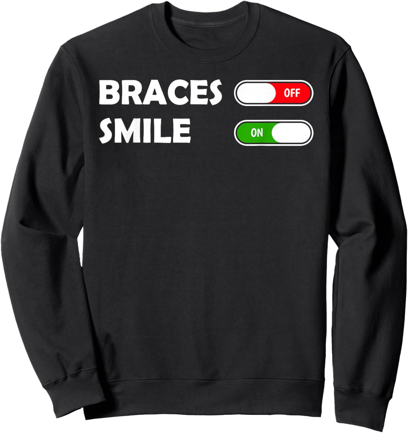 Funny Orthodontist Smile On Braces Off Sweatshirt - Sweatshirt | Black