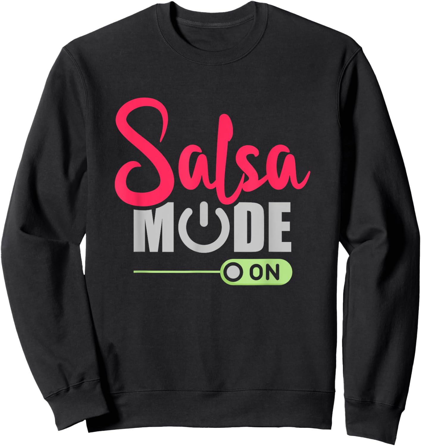 Salsa Mode On, Funny Salsa Dancing, Dance, Salsa Dancer Sweatshirt - Sweatshirt | Black