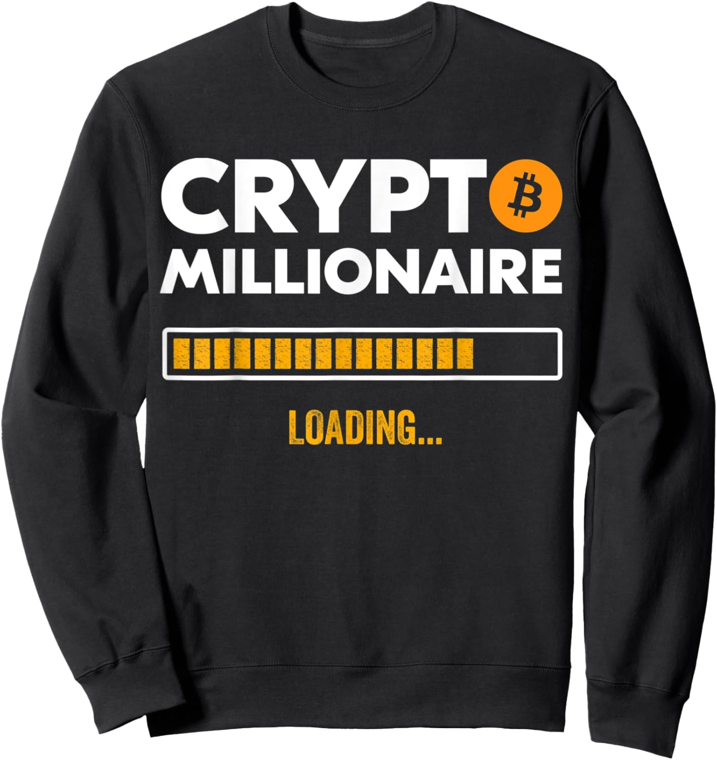 Bitcoin Crypto Millionaire Loading Funny Crypto Investor BTC Sweatshirt - Sweatshirt | Black