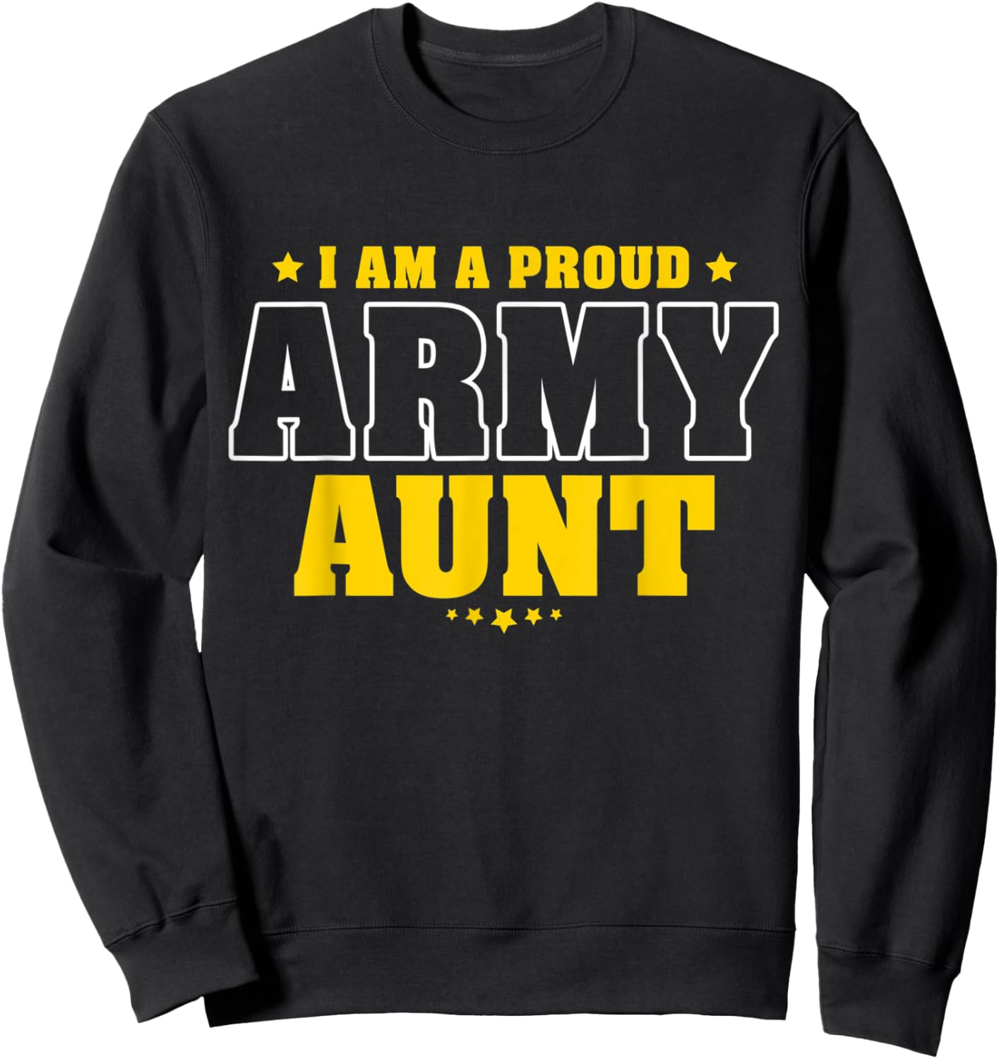 I Am A Proud Army Aunt Patriotic Pride Military Auntie Men Sweatshirt - Sweatshirt | Black