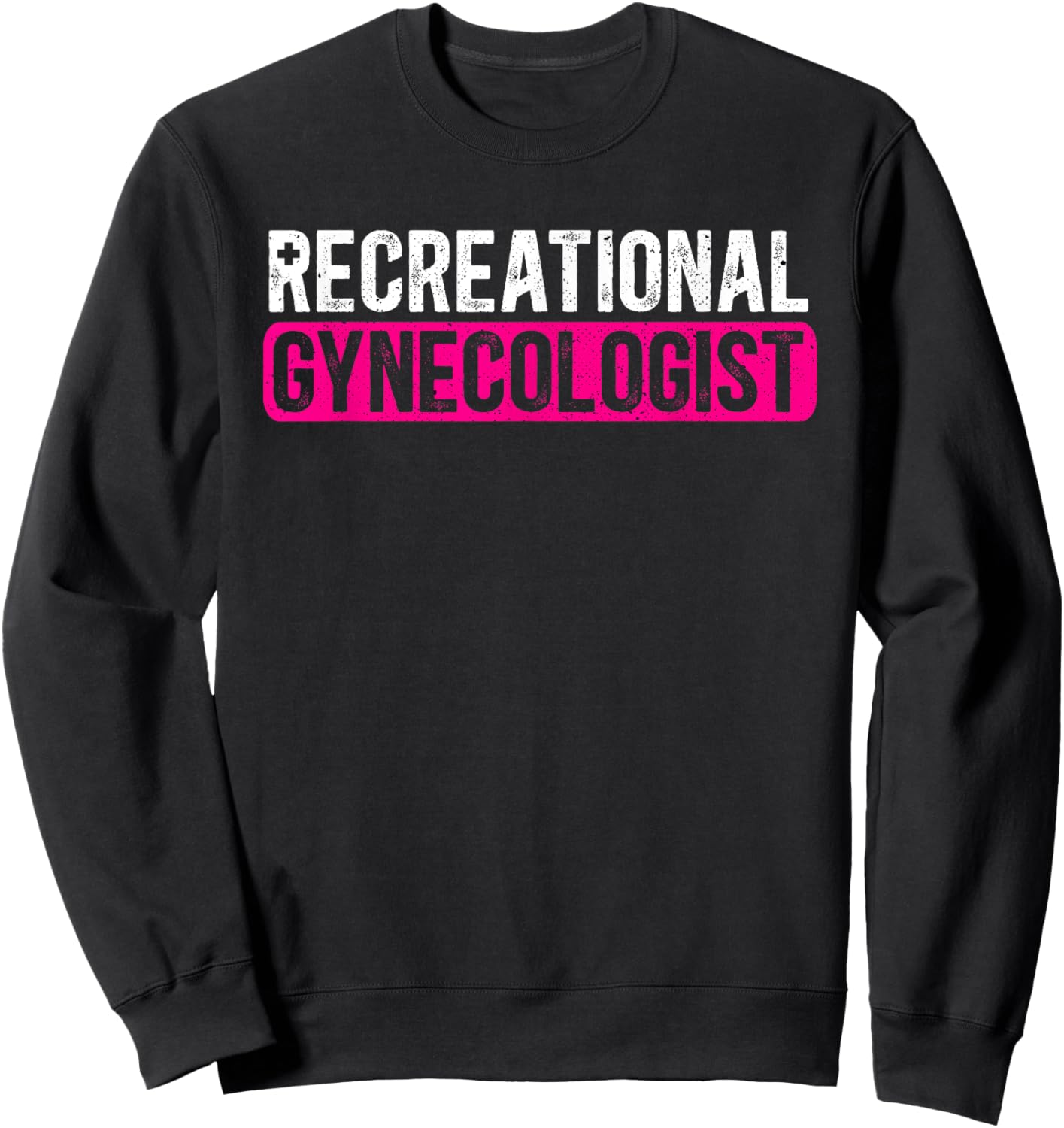 Recreational Gynecologist OB Obygyn Gynecology Sweatshirt - Sweatshirt | Black