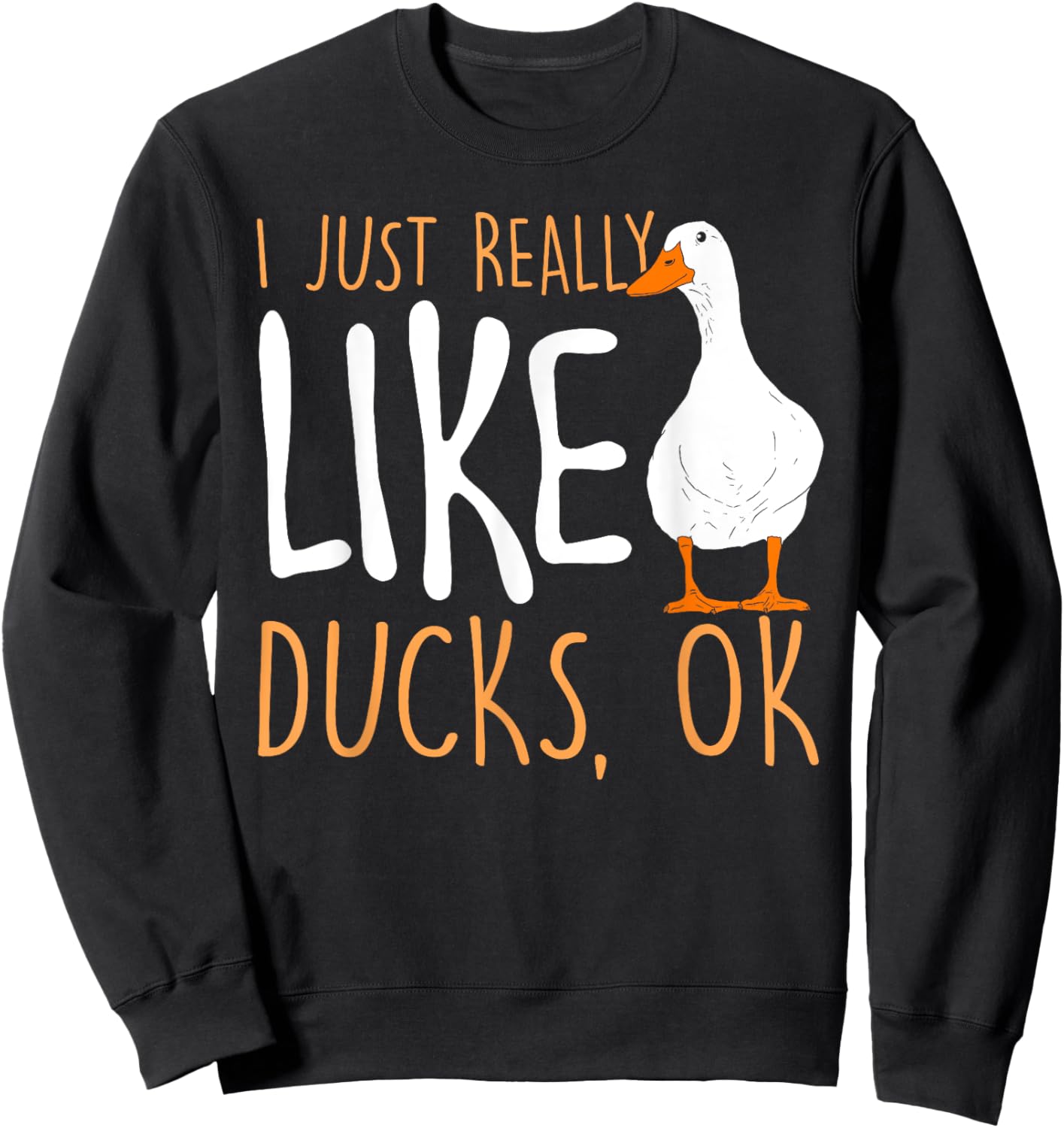 I Just Really Like Ducks - Duck Lover Sweatshirt - Sweatshirt | Black