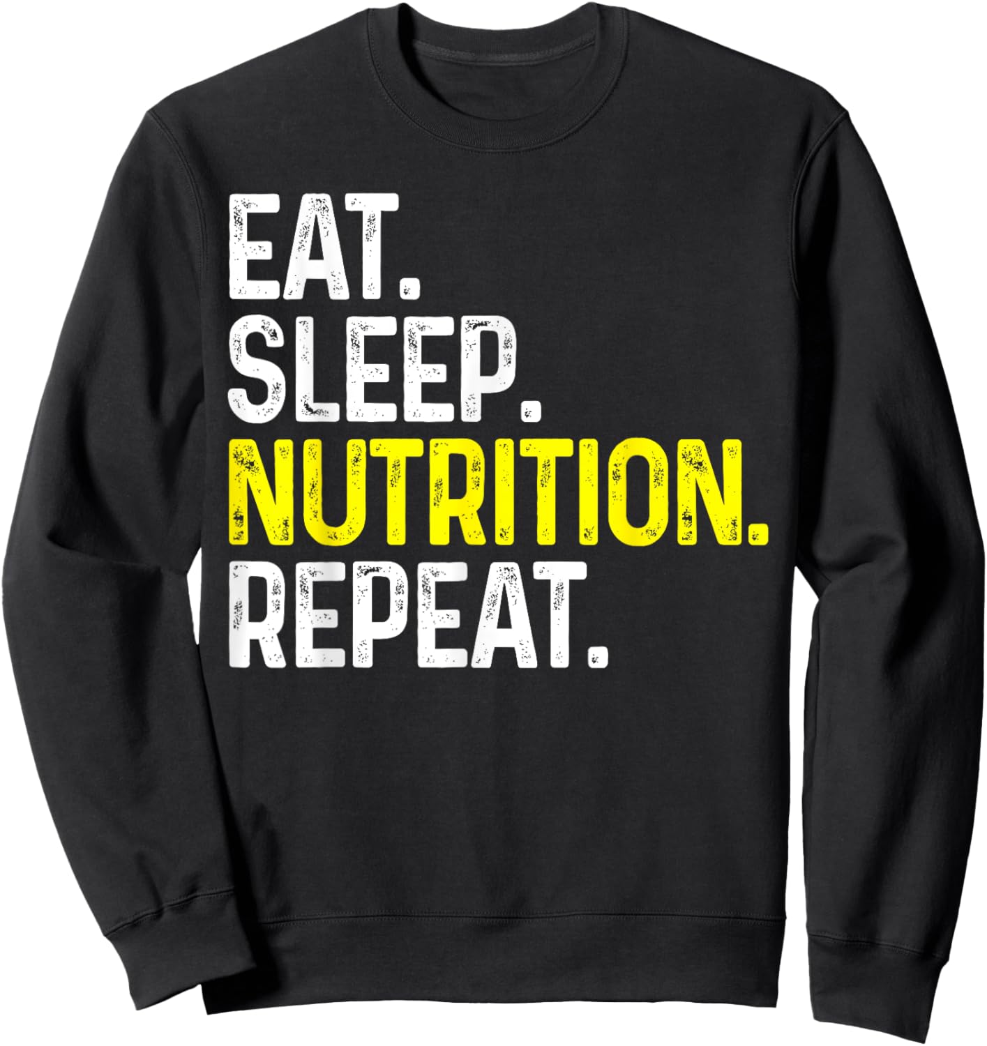 Eat Sleep Nutrition Repeat Funny Nutritionist Gift Sweatshirt - Sweatshirt | Black