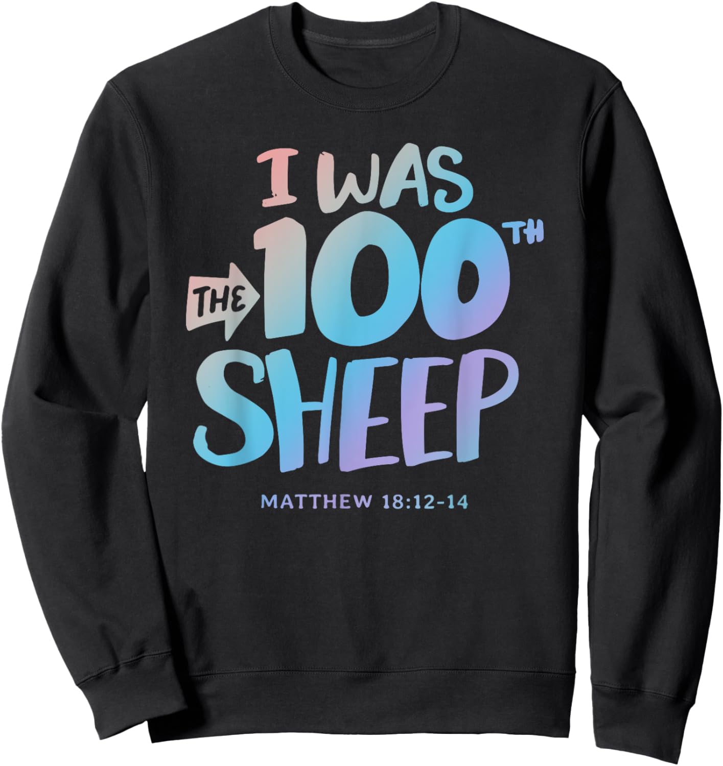 I was the 100th Sheep - Christian Faith Quote Bible Verse Sweatshirt - Sweatshirt | Black