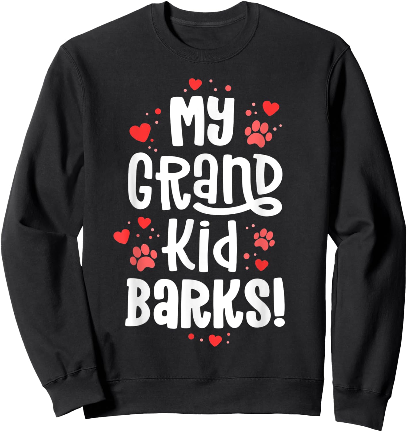 My Grandkid Barks Funny Dog Grandma Shirt Pawma Grand Maw Sweatshirt - Sweatshirt | Black