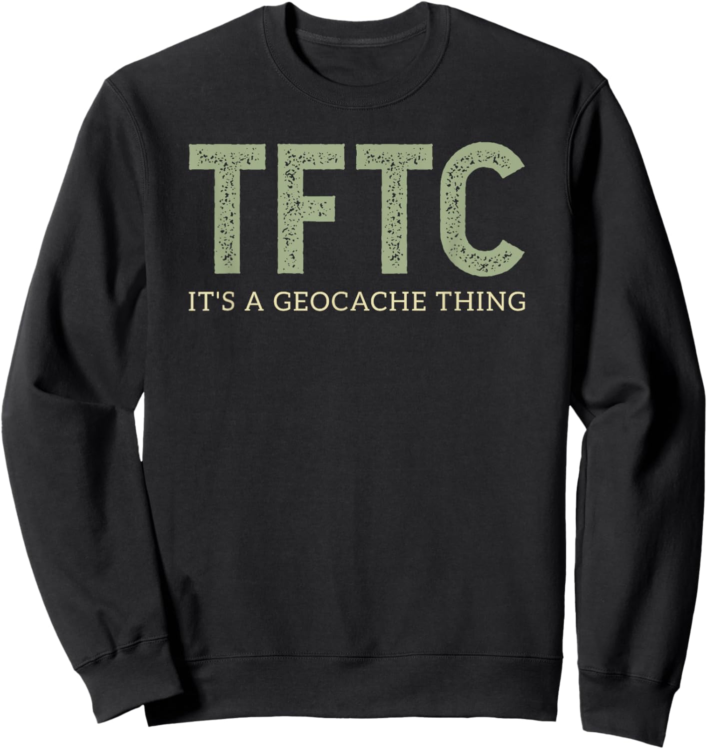 TFTC -It's a Geocache thing - Geocache & Geocacher Sweatshirt - Sweatshirt | Black