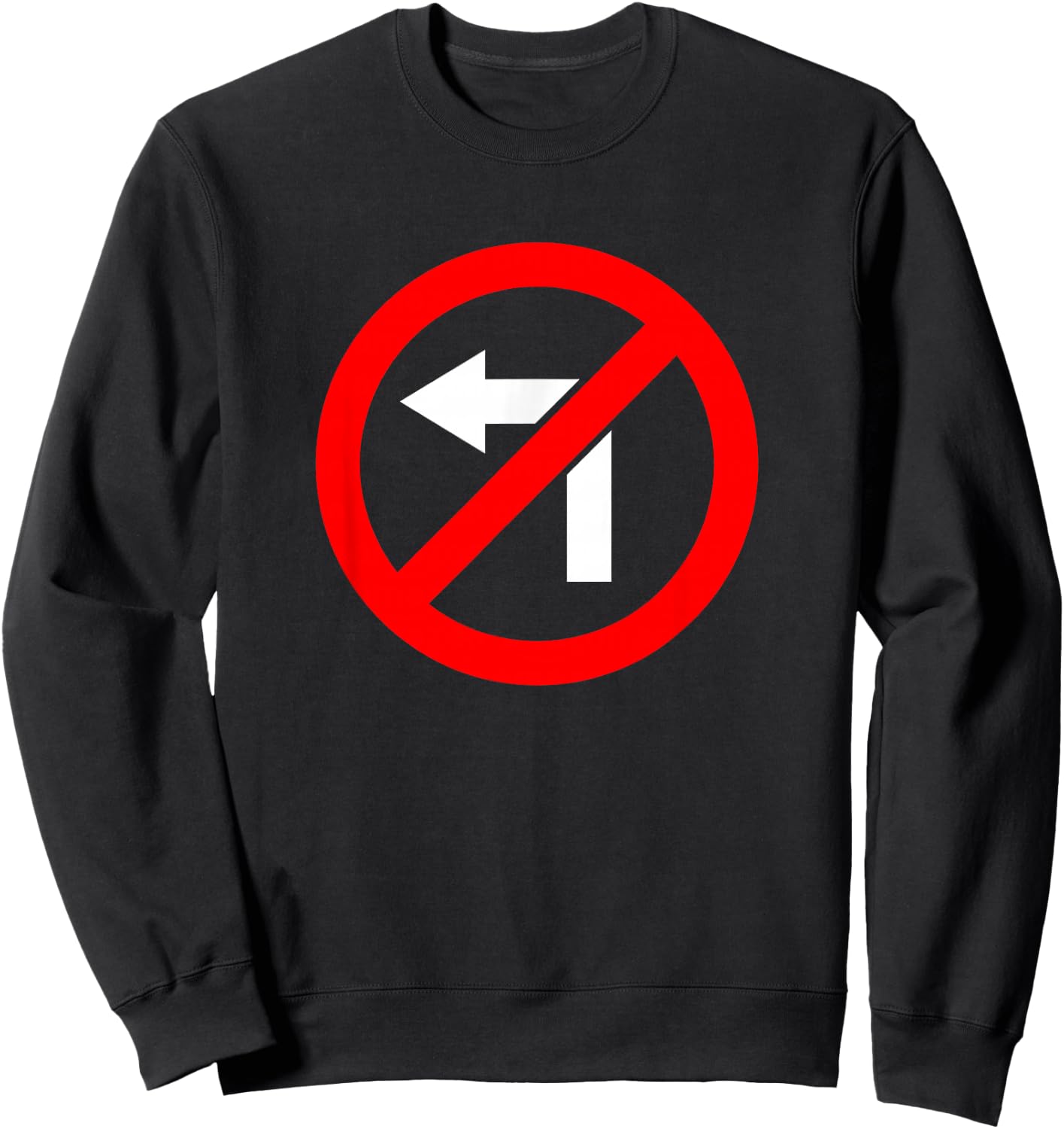 No Turning Left Unwoke Freedom Sweatshirt - Sweatshirt | Black