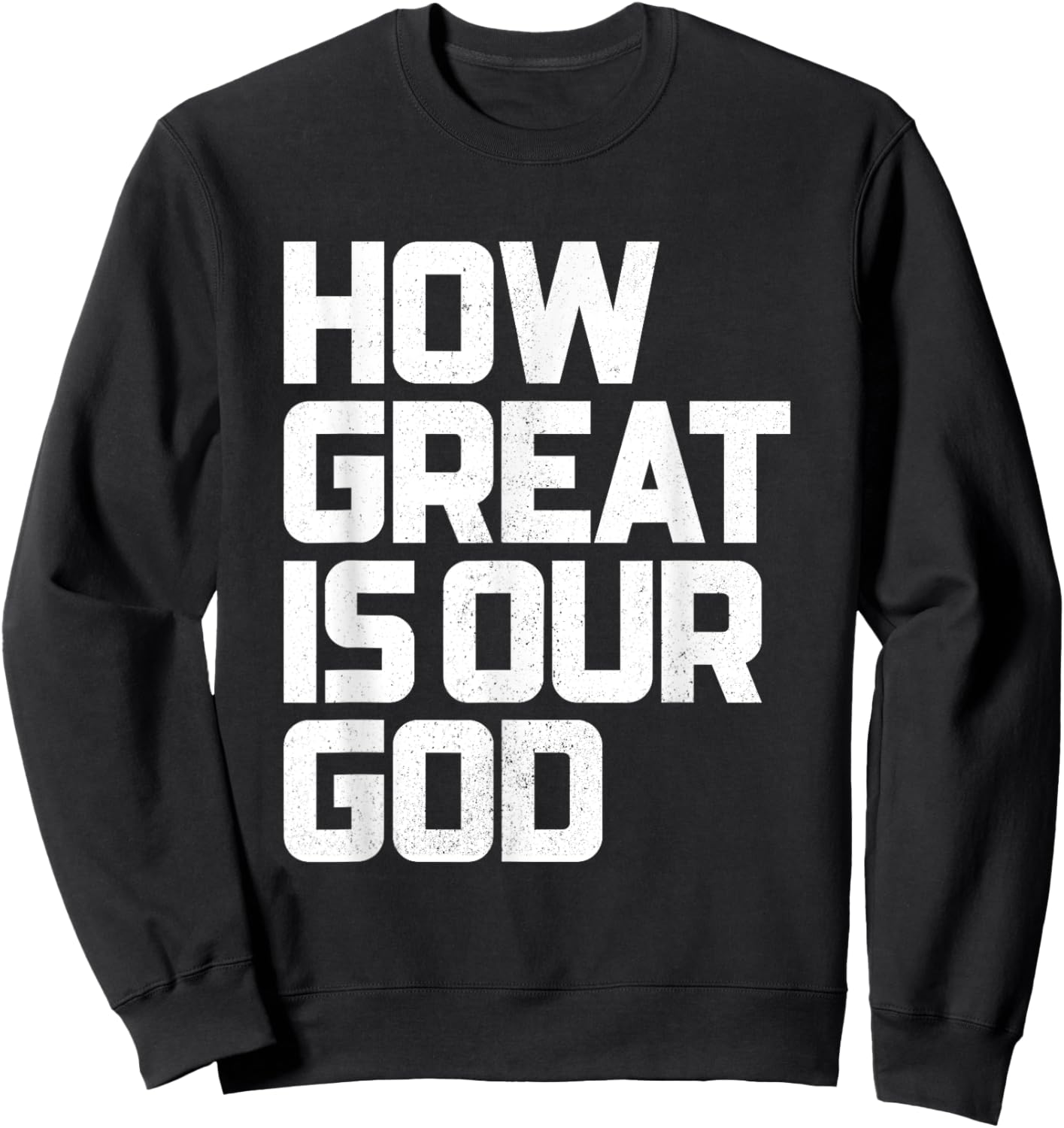 How Great Is Our God | God is Always Good & Forever Sweatshirt - Sweatshirt | Black