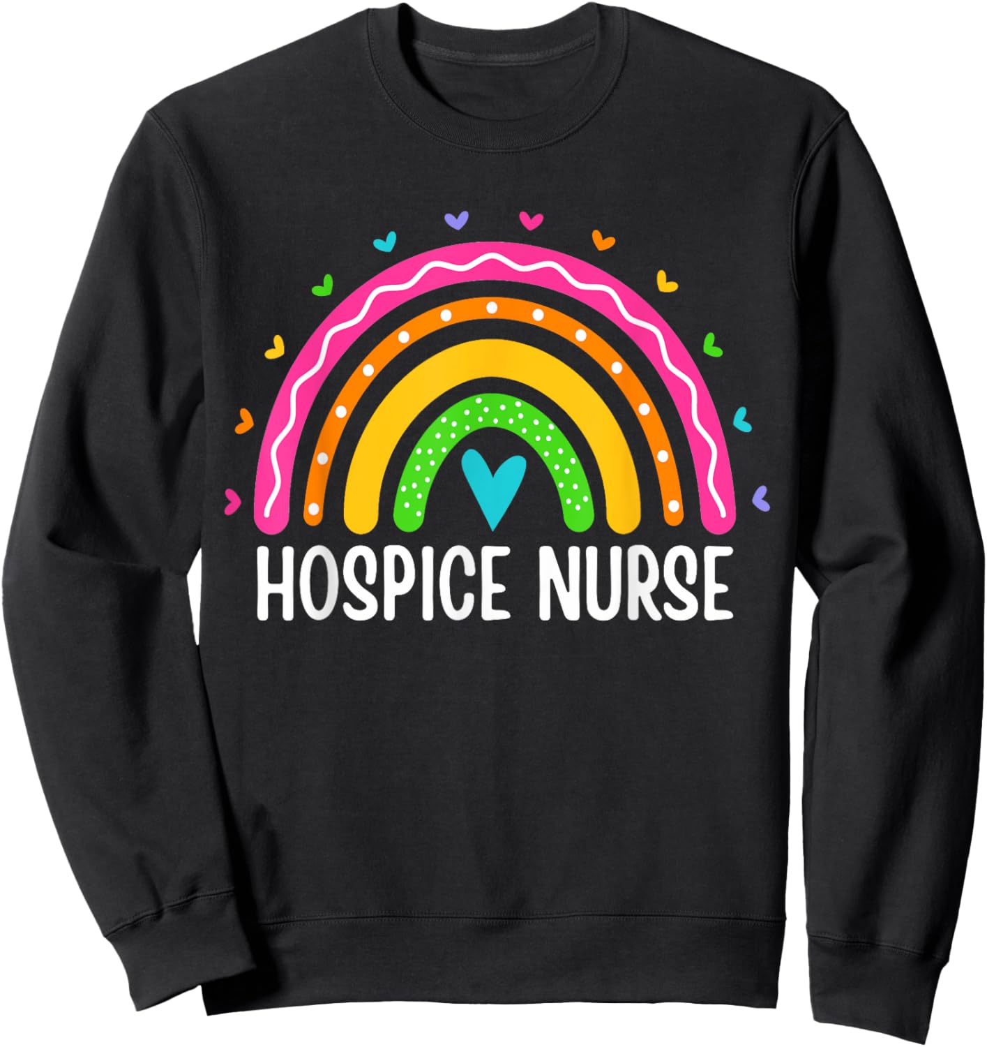 Hospice Care Nursing Rainbow RN Registered Hospice Nurse Sweatshirt - Sweatshirt | Black