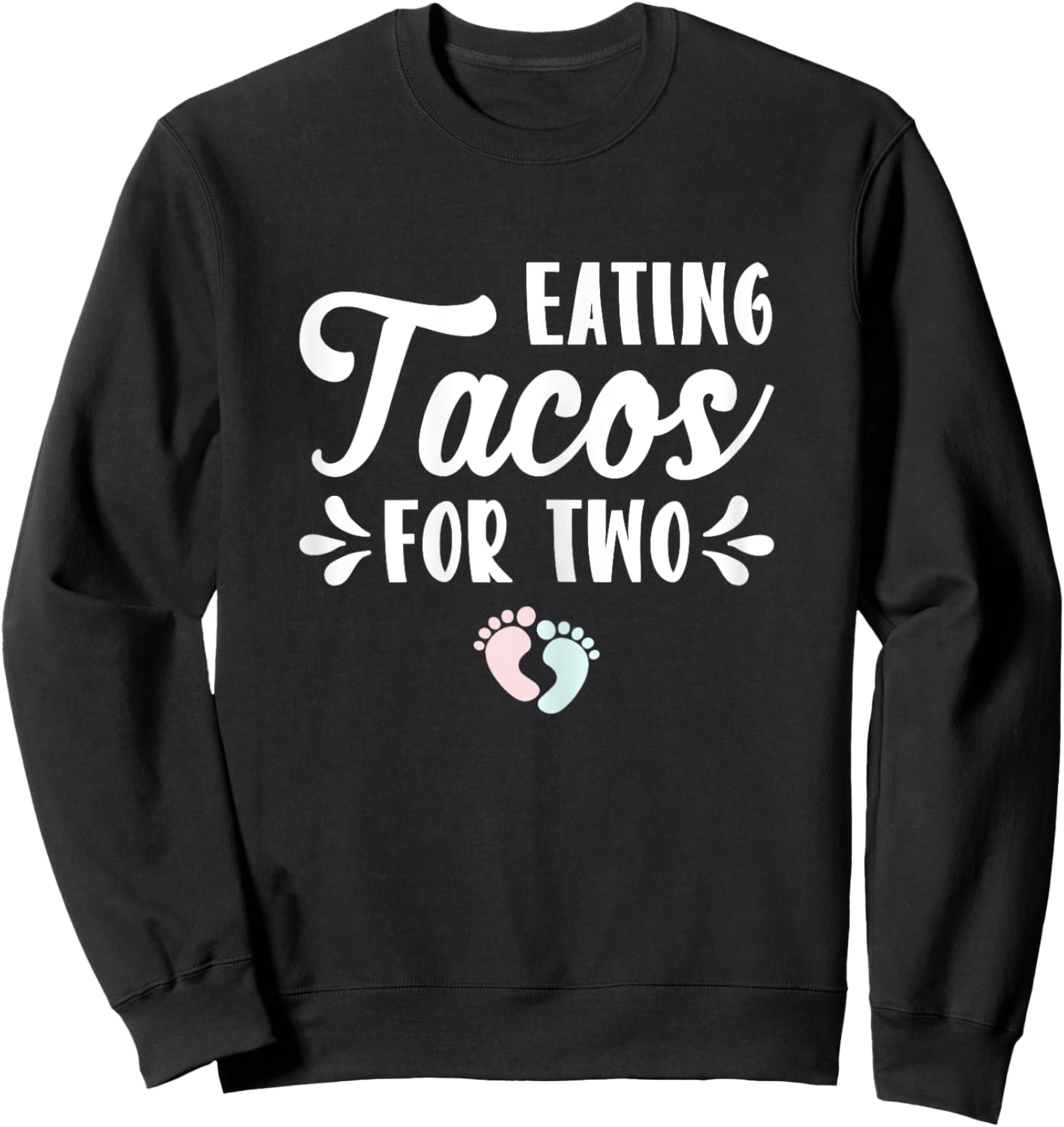 Eating Tacos For Two Pregnancy Announcement Mother Mom Gift Sweatshirt - Sweatshirt | Black