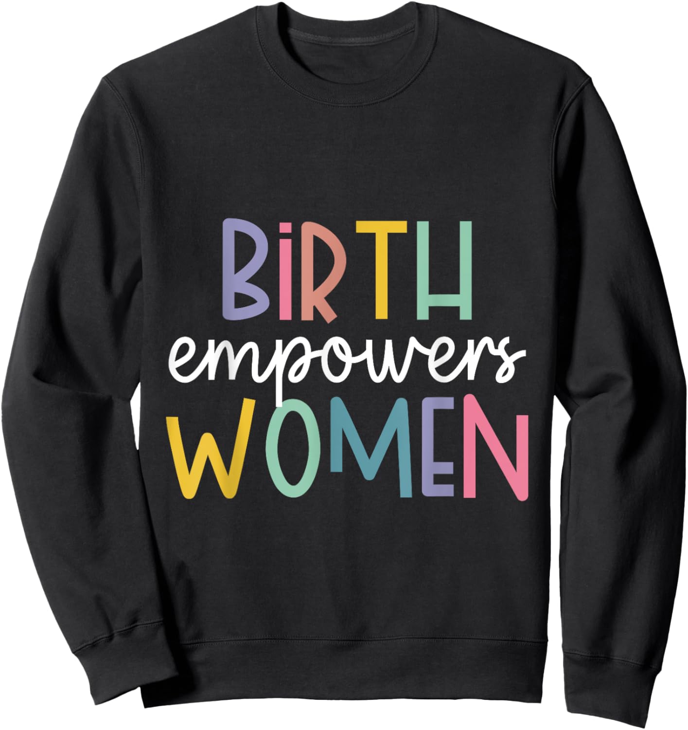 Birth Empowers Women Sweatshirt - Sweatshirt | Black