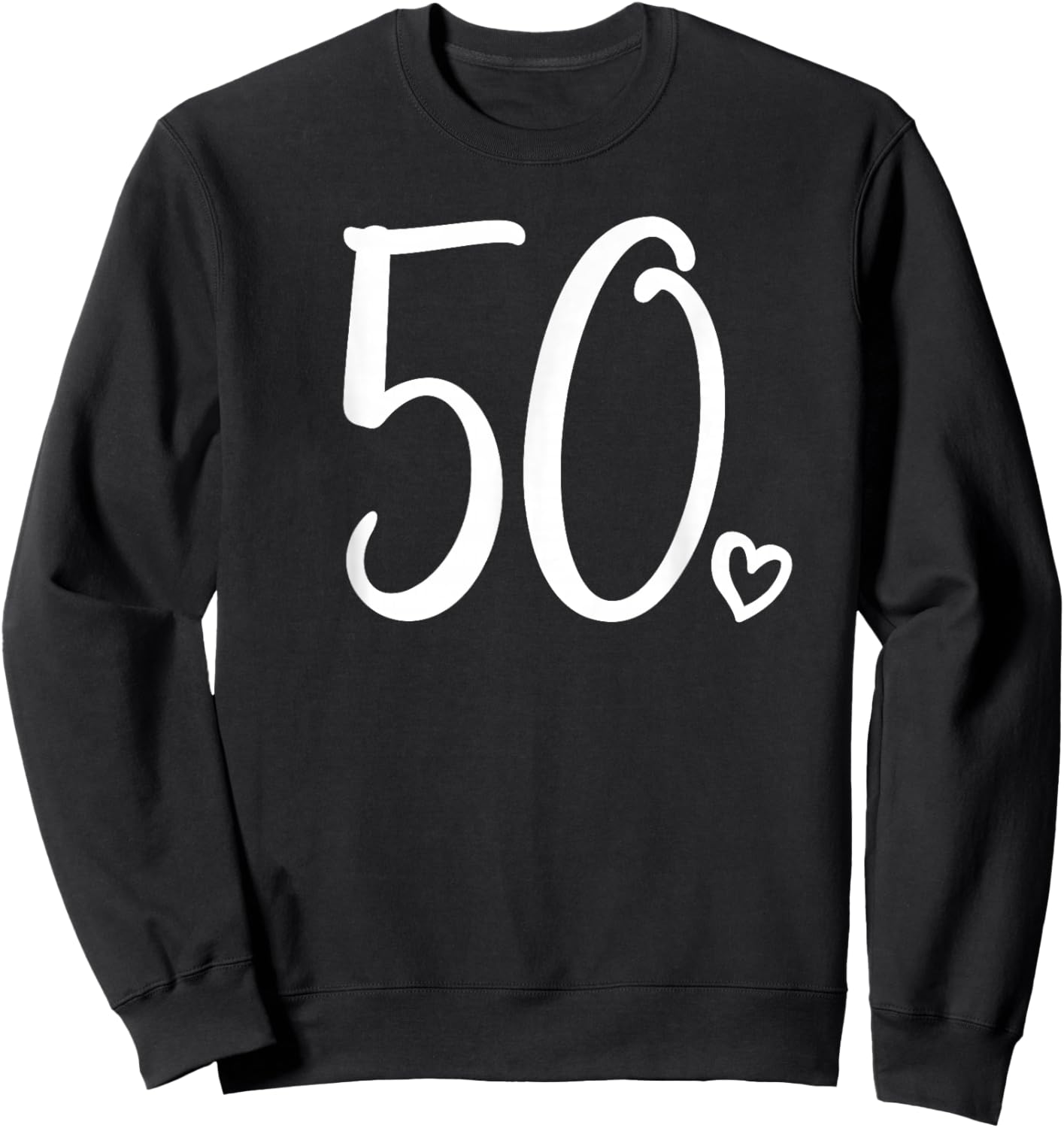 50th Birthday, , Fifty Cute Number 50 Years Old Sweatshirt - Sweatshirt | Black