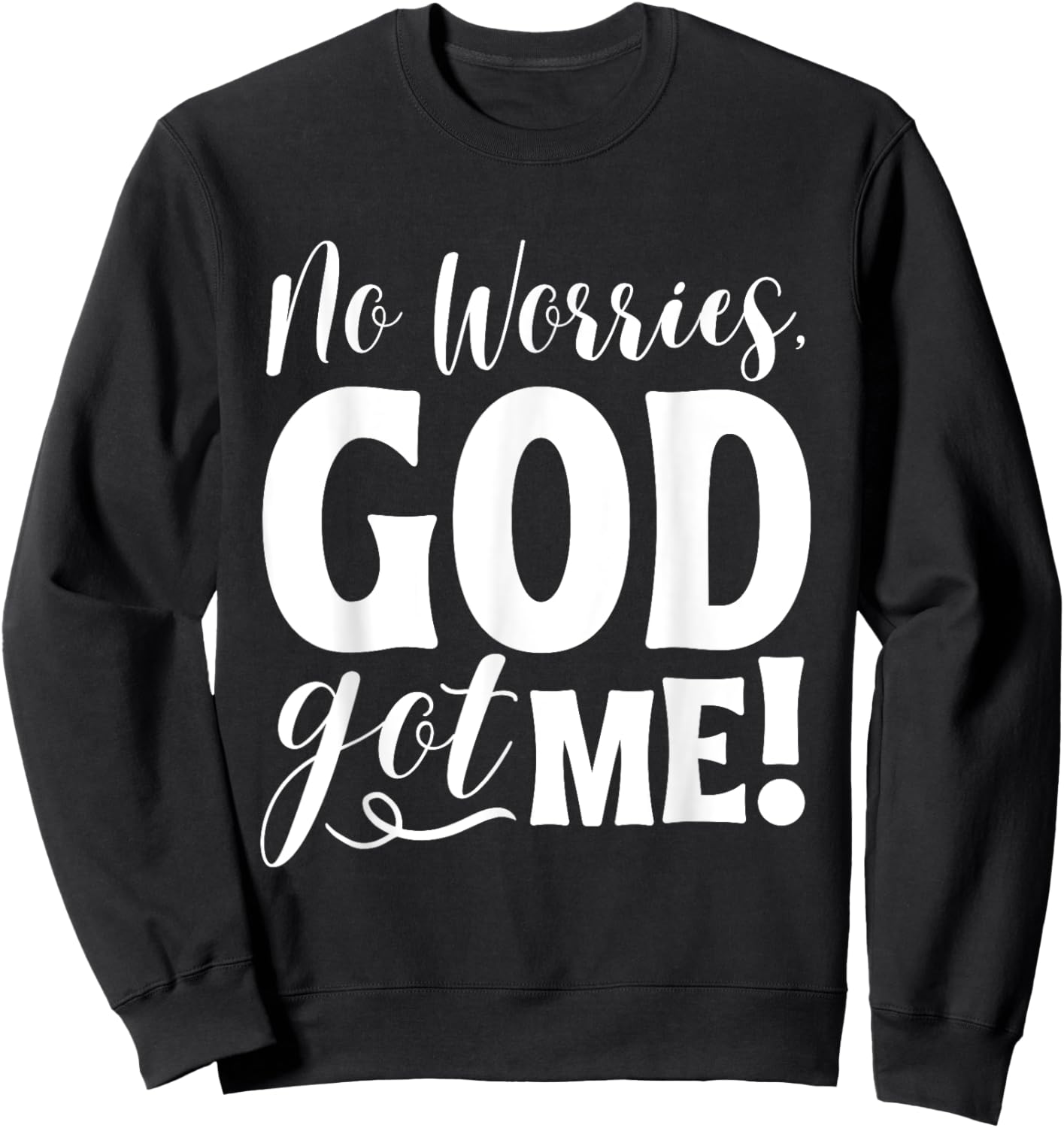 No Worries, God-Got Me African American Christian Quote Sweatshirt - Sweatshirt | Black