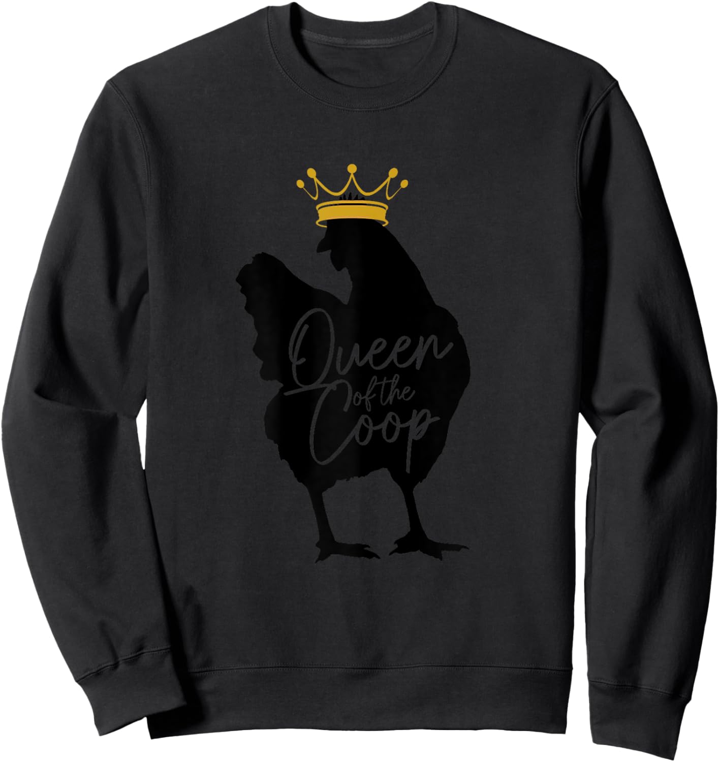 Chicken Queen Of The Coop Funny Cute Chicken Mom Farmer Sweatshirt - Sweatshirt | Black
