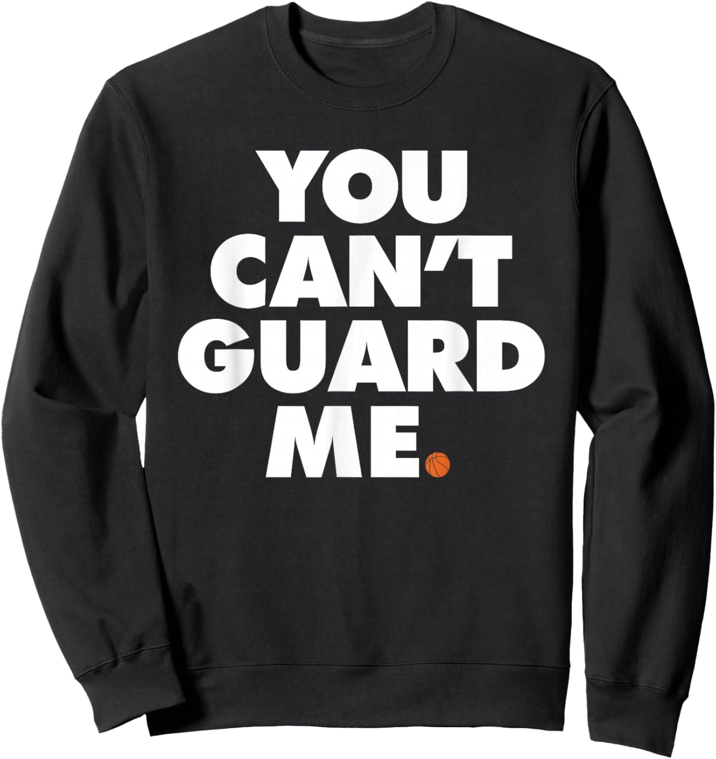 You Can't Guard Me Sweatshirt - Sweatshirt | Black
