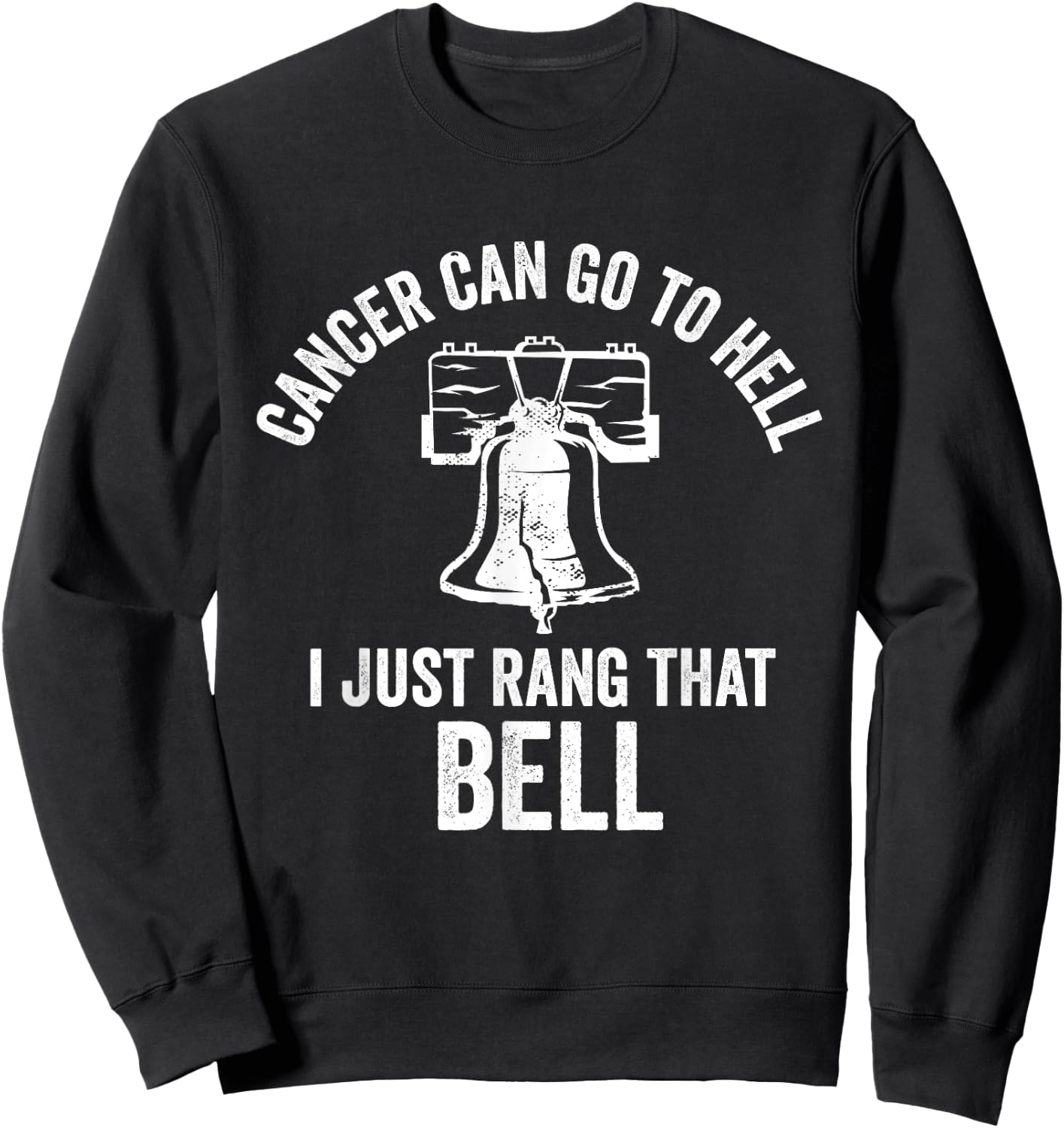 Cancer Can Go To Hell I Just Rang That Bell Chemo Survivor Sweatshirt - Sweatshirt | Black