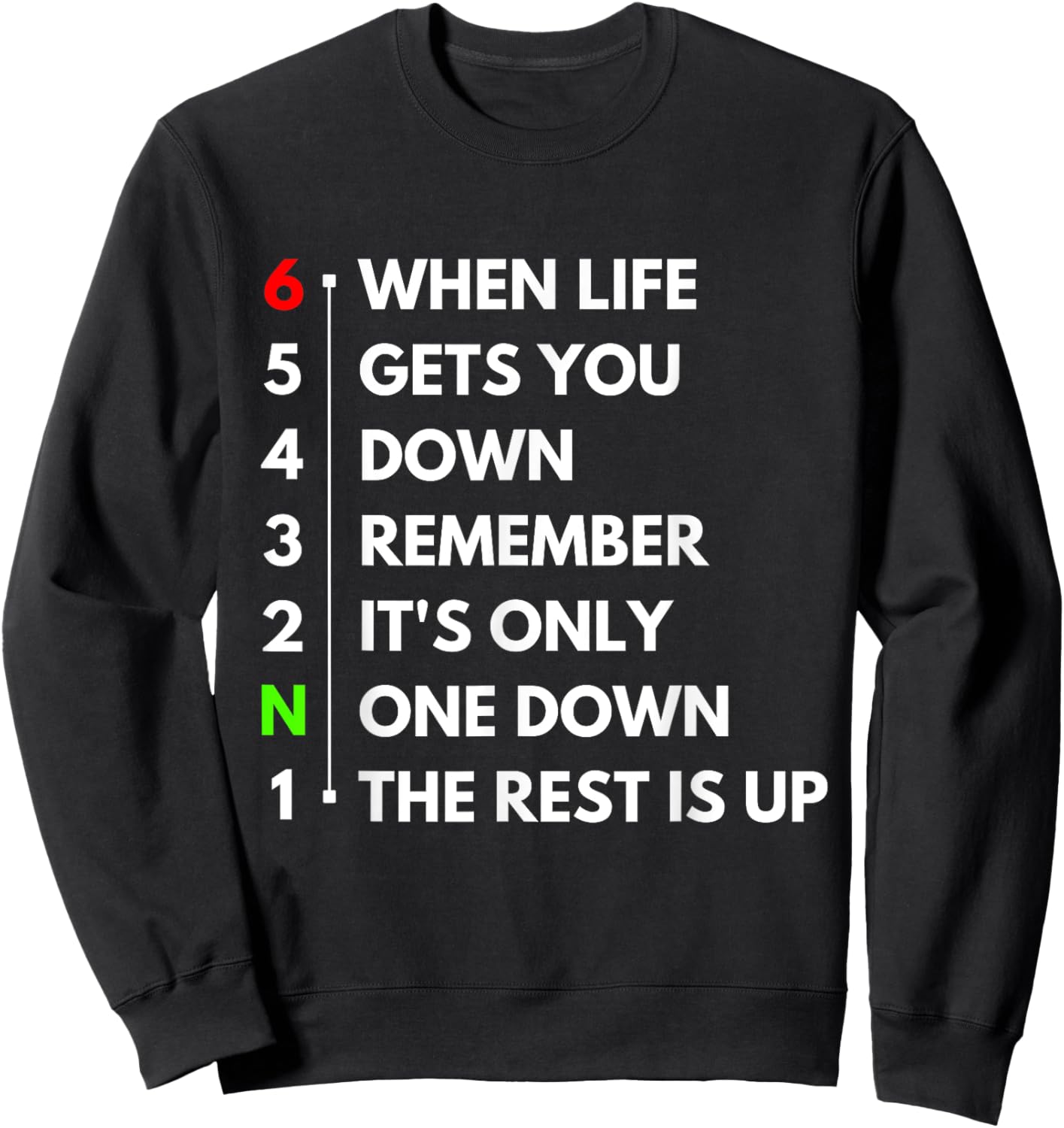 When Life Gets You Down It's Only One Down The Rest Is Up Sweatshirt - Sweatshirt | Black