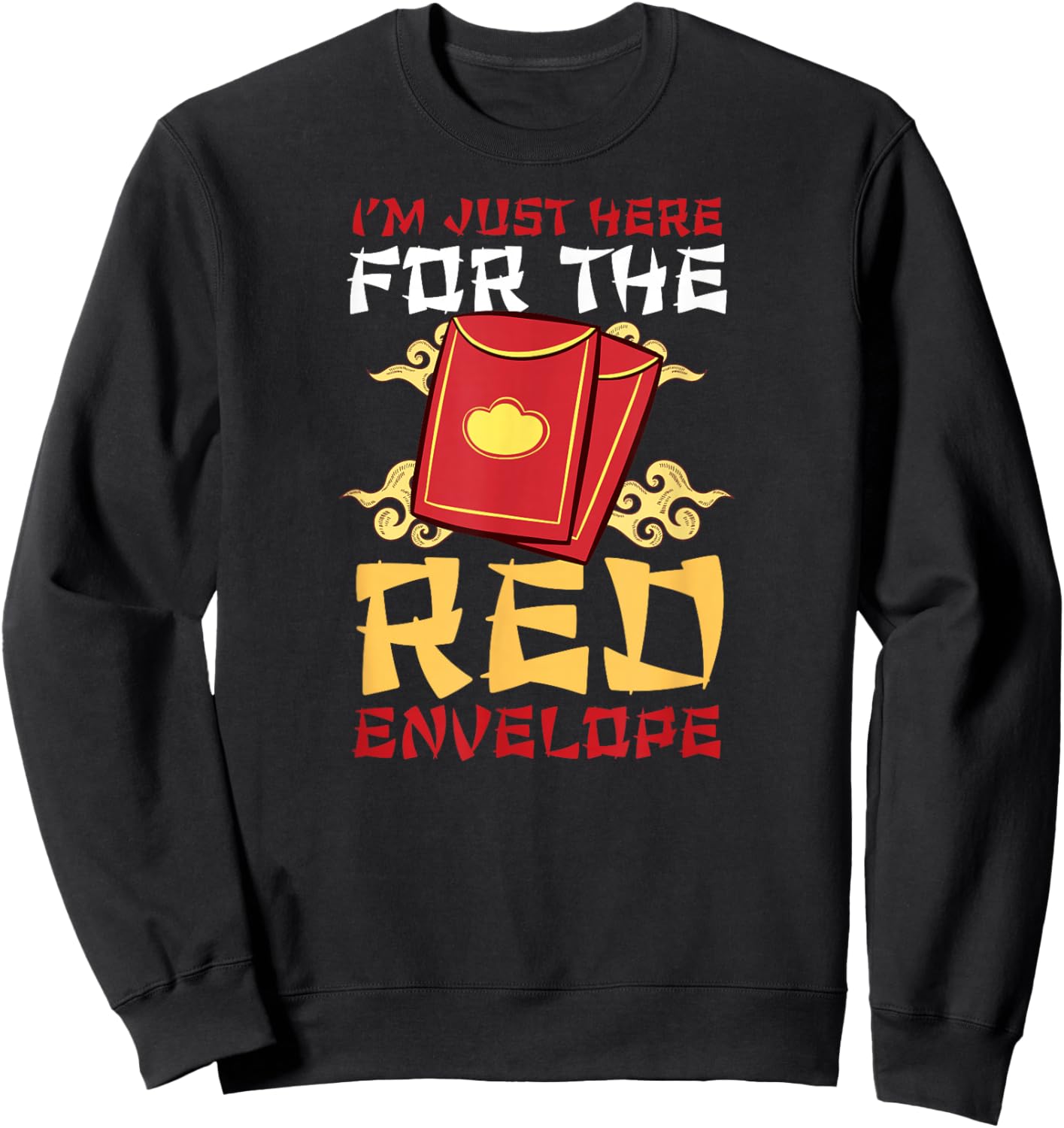 I'm Just Here for the Red Envelope Happy Chinese New Year Sweatshirt - Sweatshirt | Black