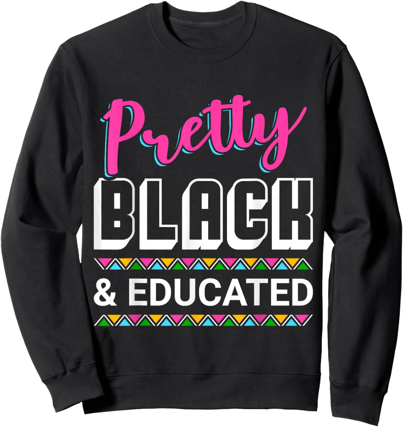 Pretty Black And Educated Sweatshirt - Sweatshirt | Black