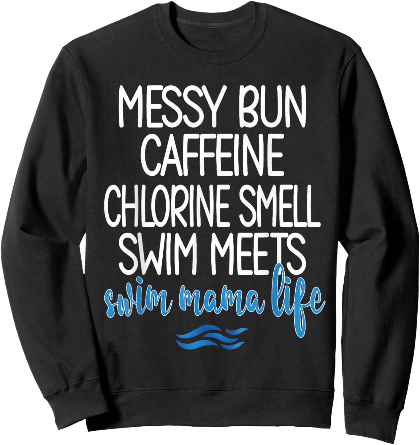 Swim Mama Life Funny Swim Mom Swimmer Mother Sweatshirt - Sweatshirt | Black