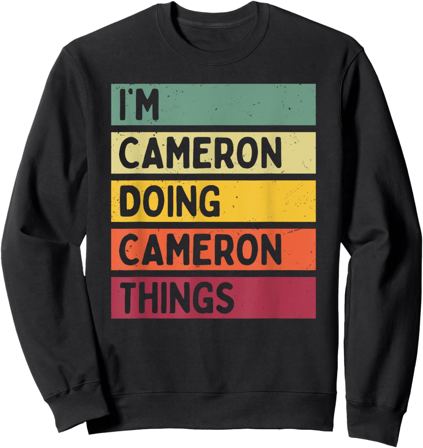 I'm Cameron Doing Cameron Things Funny Personalized Quote Sweatshirt - Sweatshirt | Black