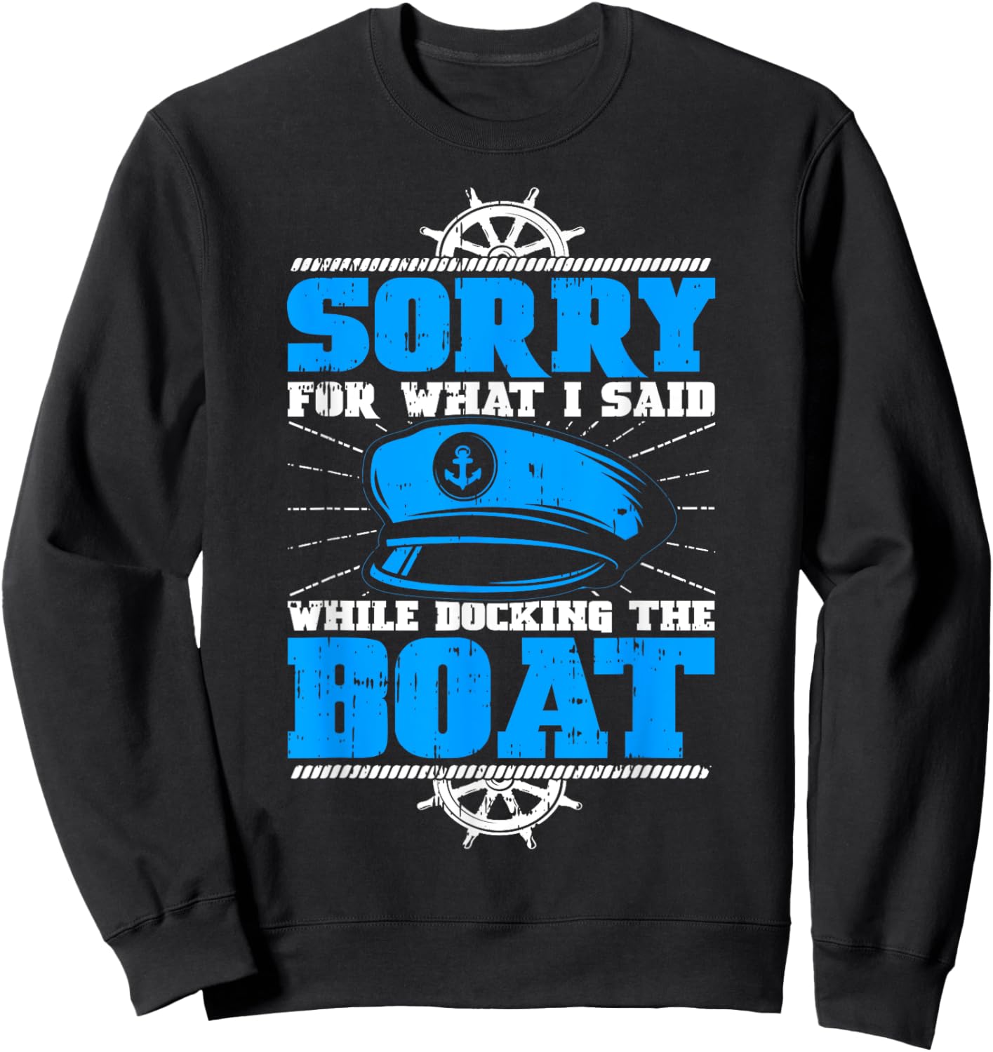 Sorry For What I Said While Docking The Boat Owner Pontoon Sweatshirt - Sweatshirt | Black
