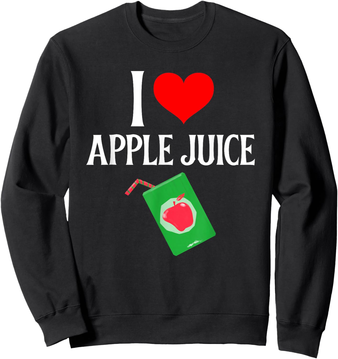 I love Apple Juice - I (heart) Apple Juice - Juice Lover Sweatshirt - Sweatshirt | Black