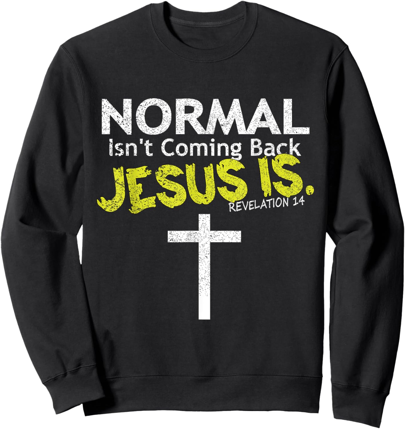 Normal Isn't Coming Back Jesus Is Sweatshirt - Sweatshirt | Black